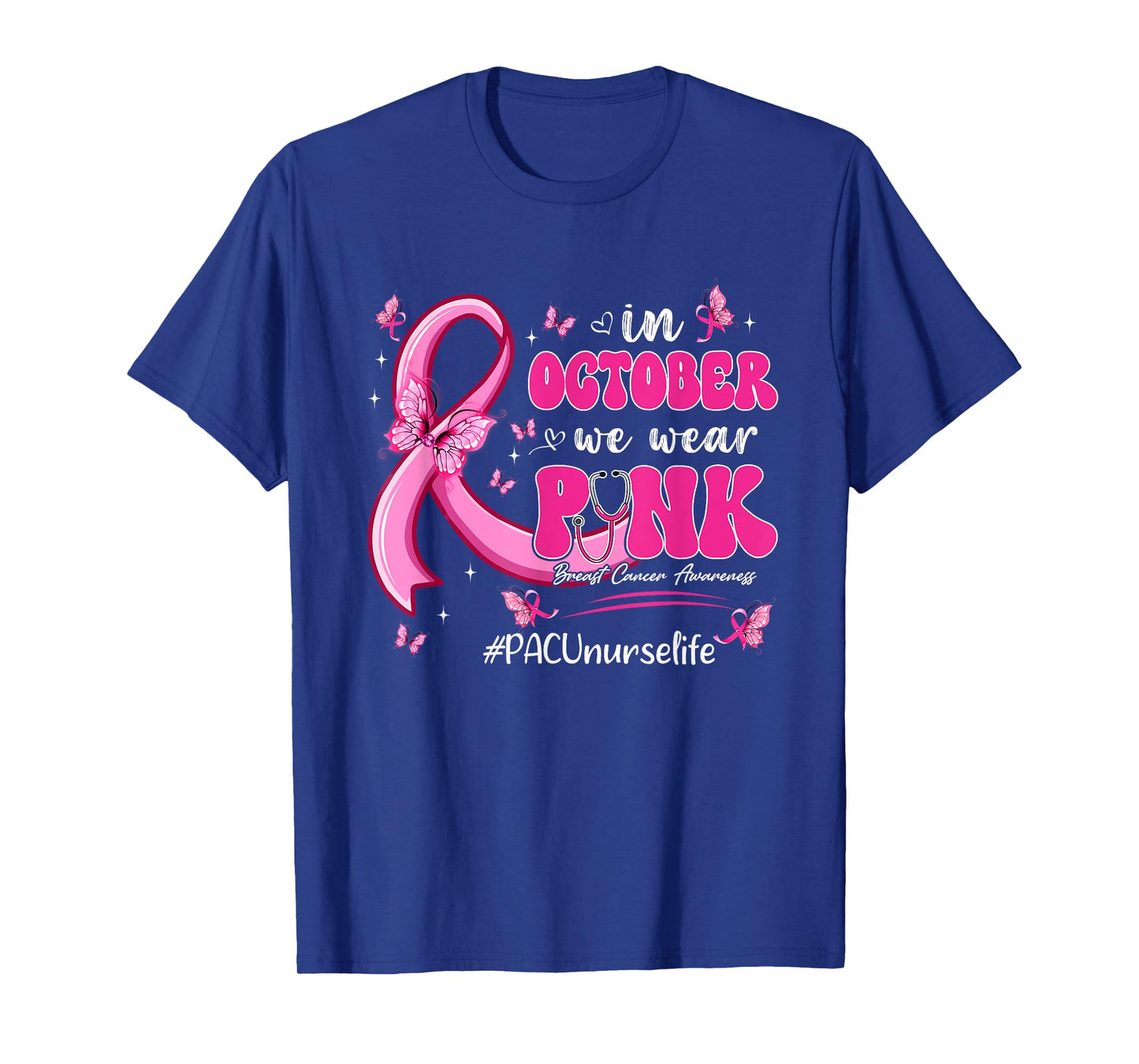 In October We Wear Pink Breast Cancer PACU Nurse Life T-Shirt
