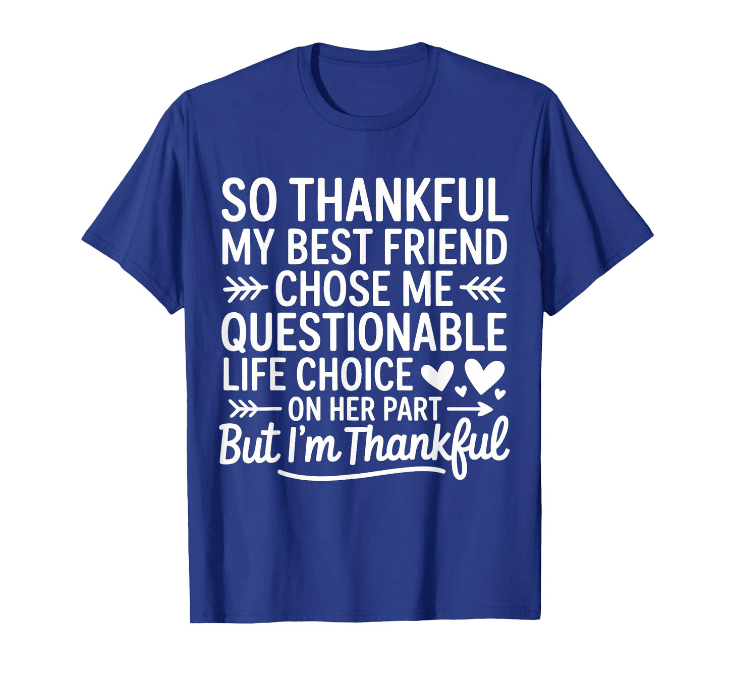 So Thankful My Best Friend Chose Me Questionable Life Choice T-Shirt