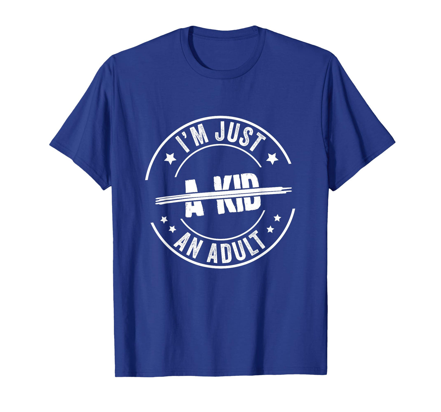 I'm Just an Adult A Kid Saying Funny Men Women Adulthood T-Shirt