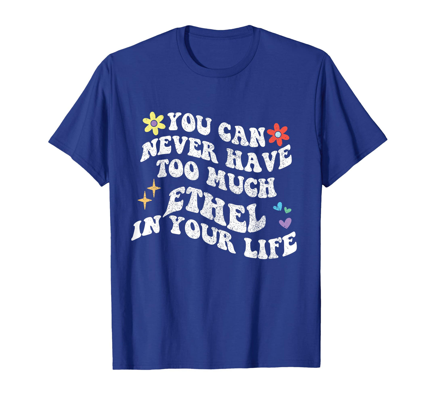 Retro Groovy You Can Never Have Too Much Ethel In Your Life T-Shirt