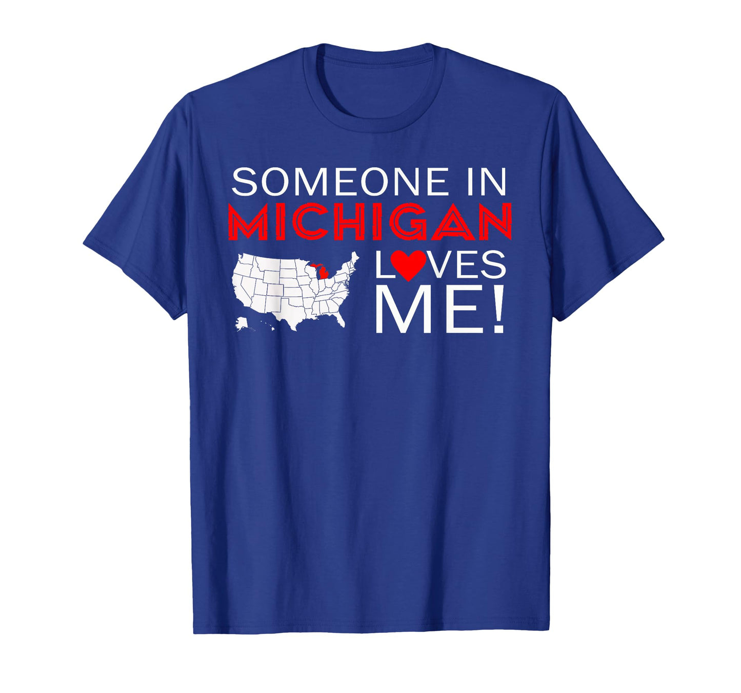 Someone In Michigan Loves Me The Great Lakes State T-Shirt