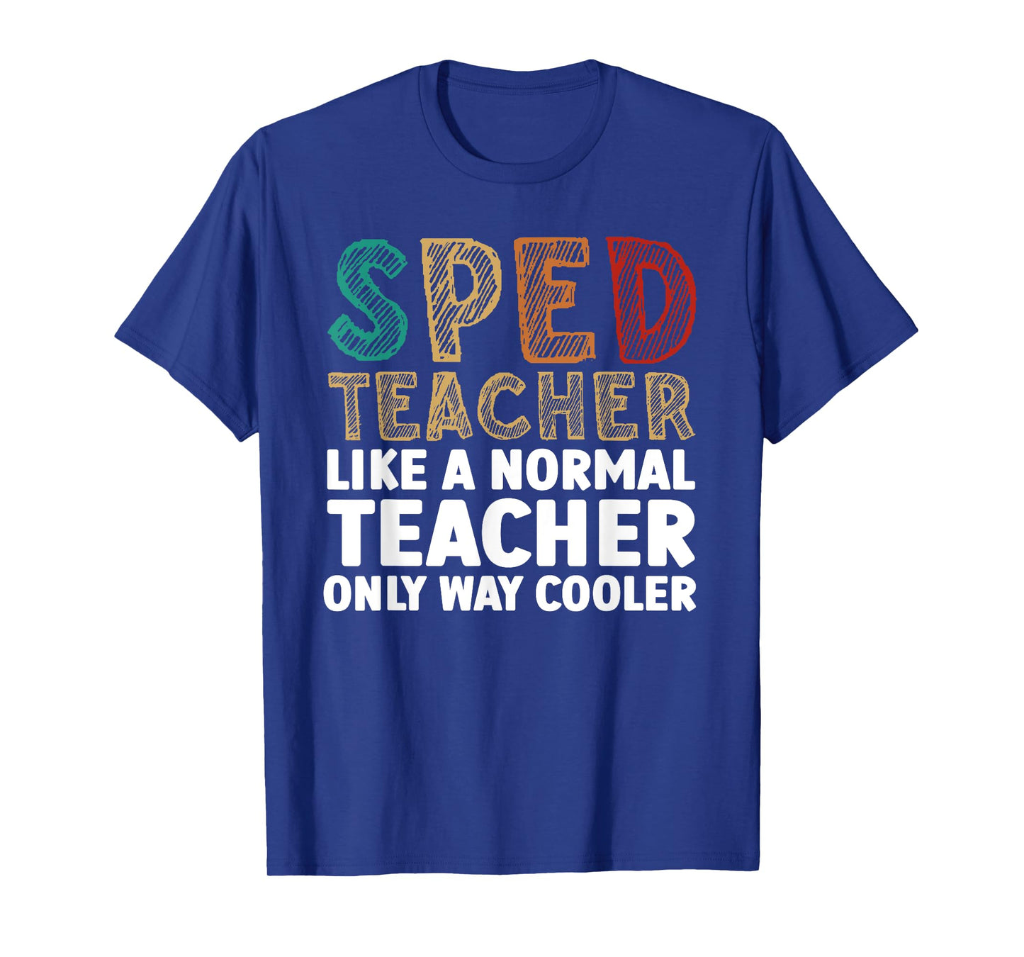 Funny Special Education Design For Men Women SPED Teacher T-Shirt