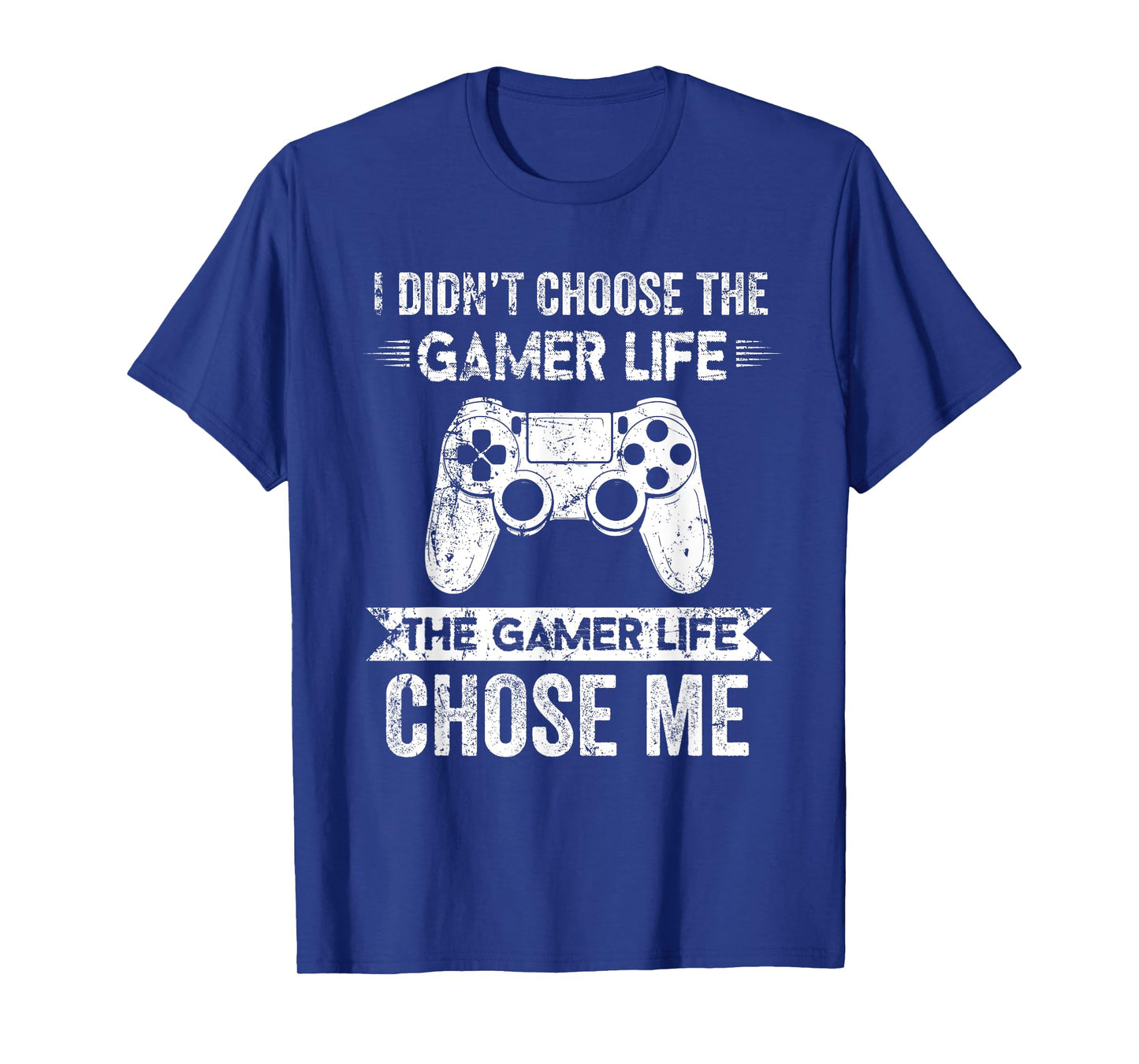 Funny I Didn't Choose The Gamer Life The Gamer Life Chose Me T-Shirt