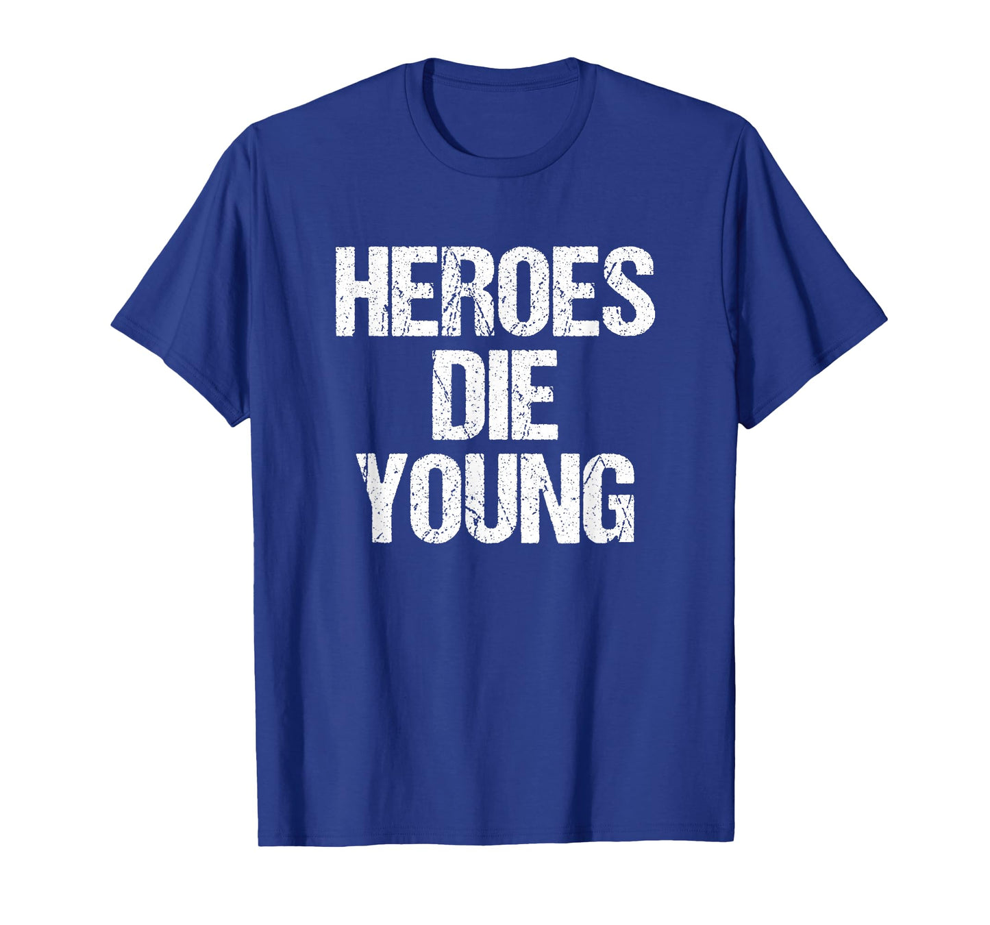 Heroes DIE Young Legends Never Age T-Shirt
