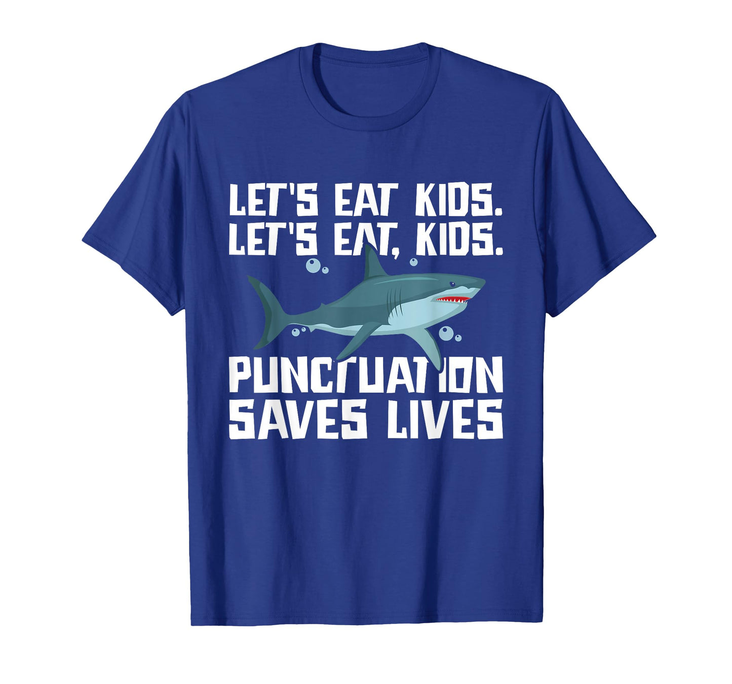 Let's Eat Kids Punctuation Saves Lives Grammar Shark T-Shirt
