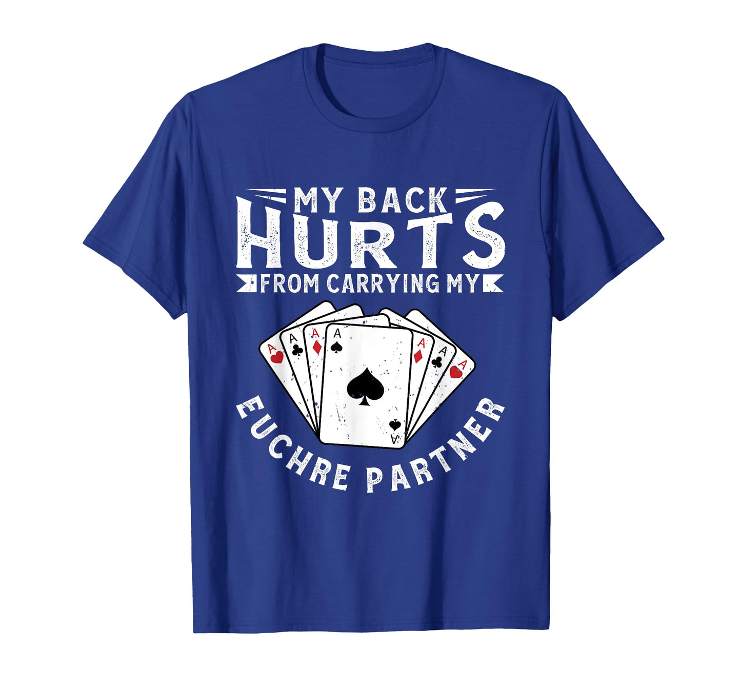 My Back Hurts From Carrying My Euchre Partner Card Game T-Shirt