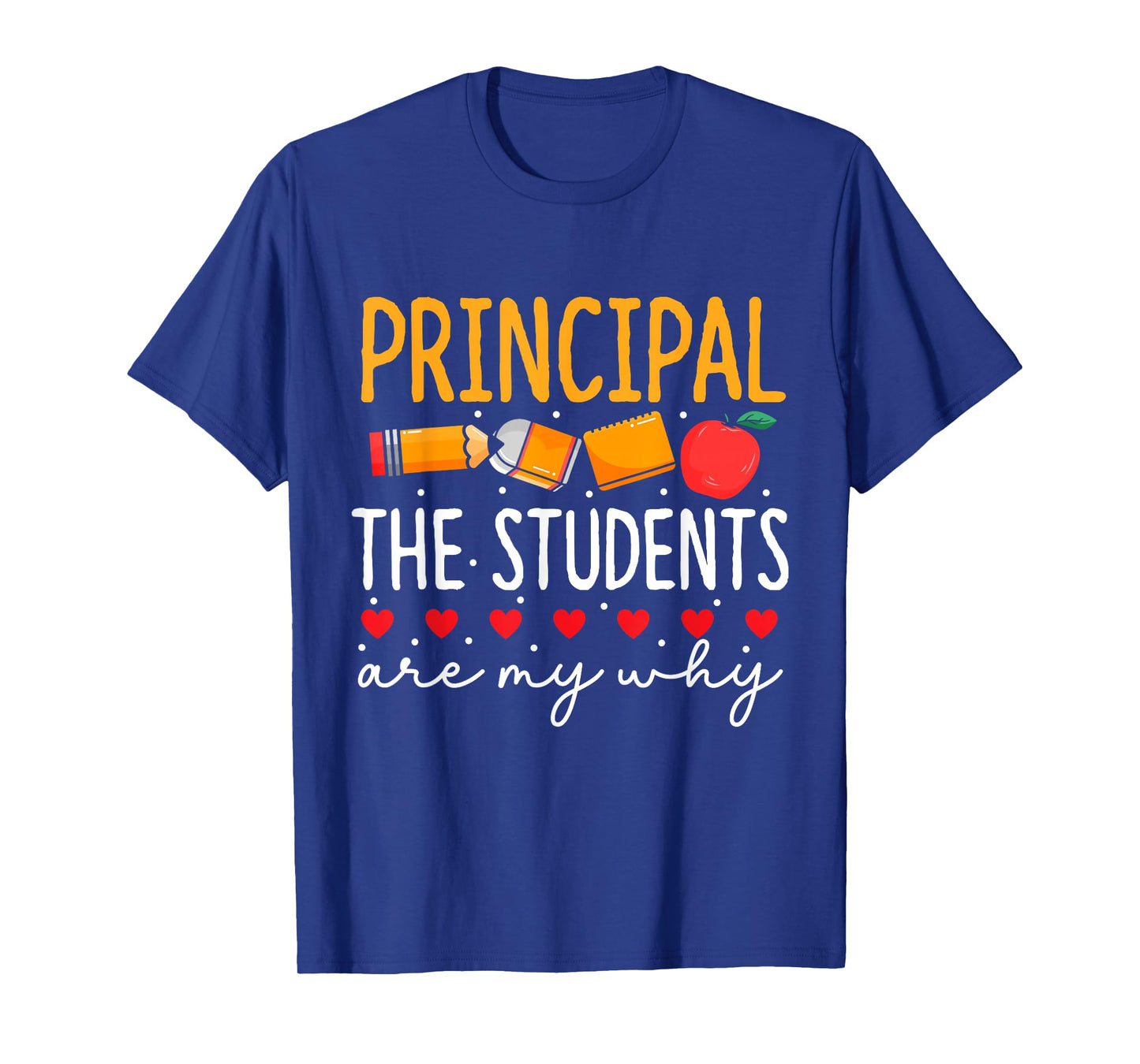 Principal The Students Are My Why Principals Principal T-Shirt