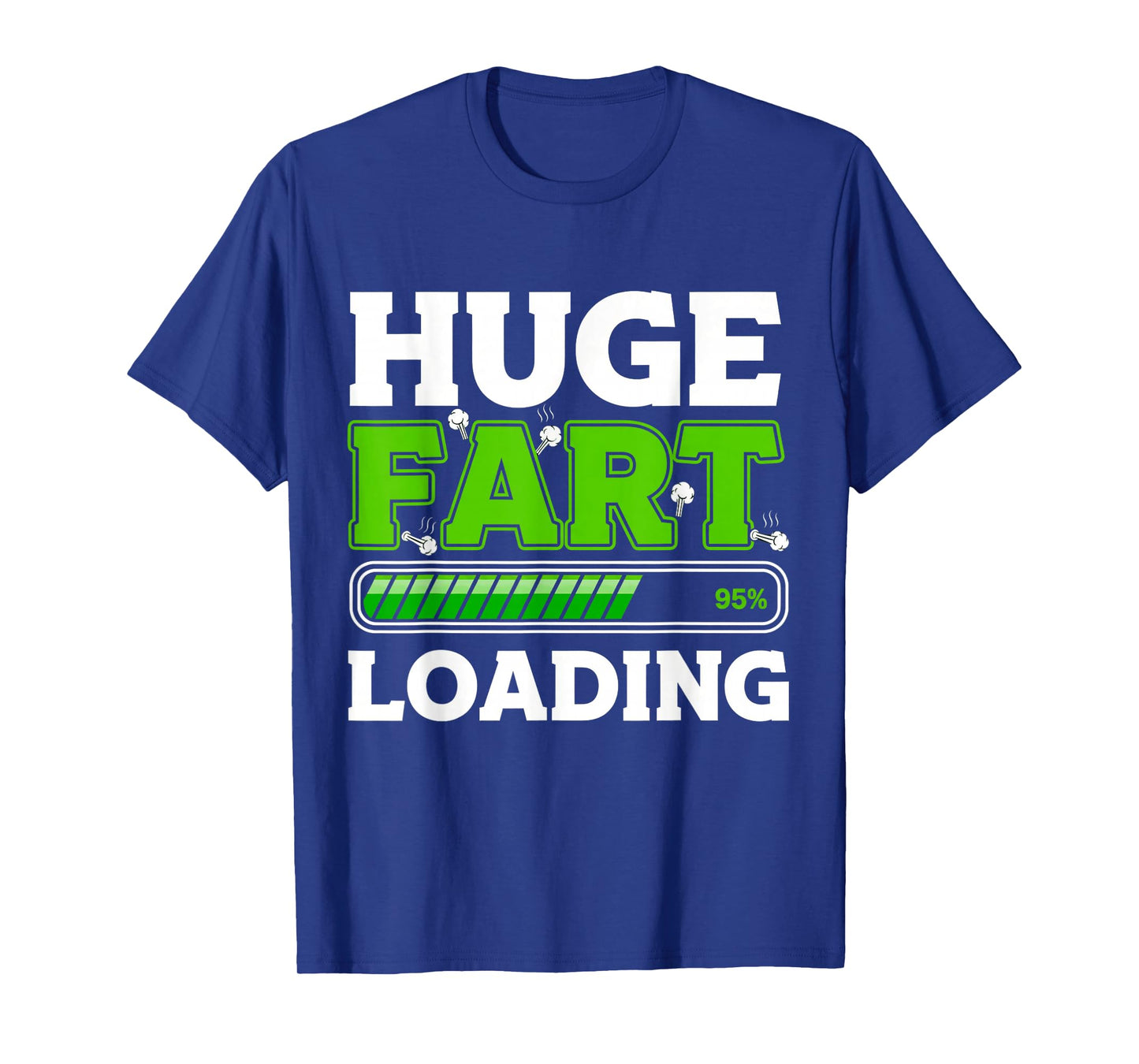Huge Fart Loading Fart Novelty for Men Women Funny T-Shirt