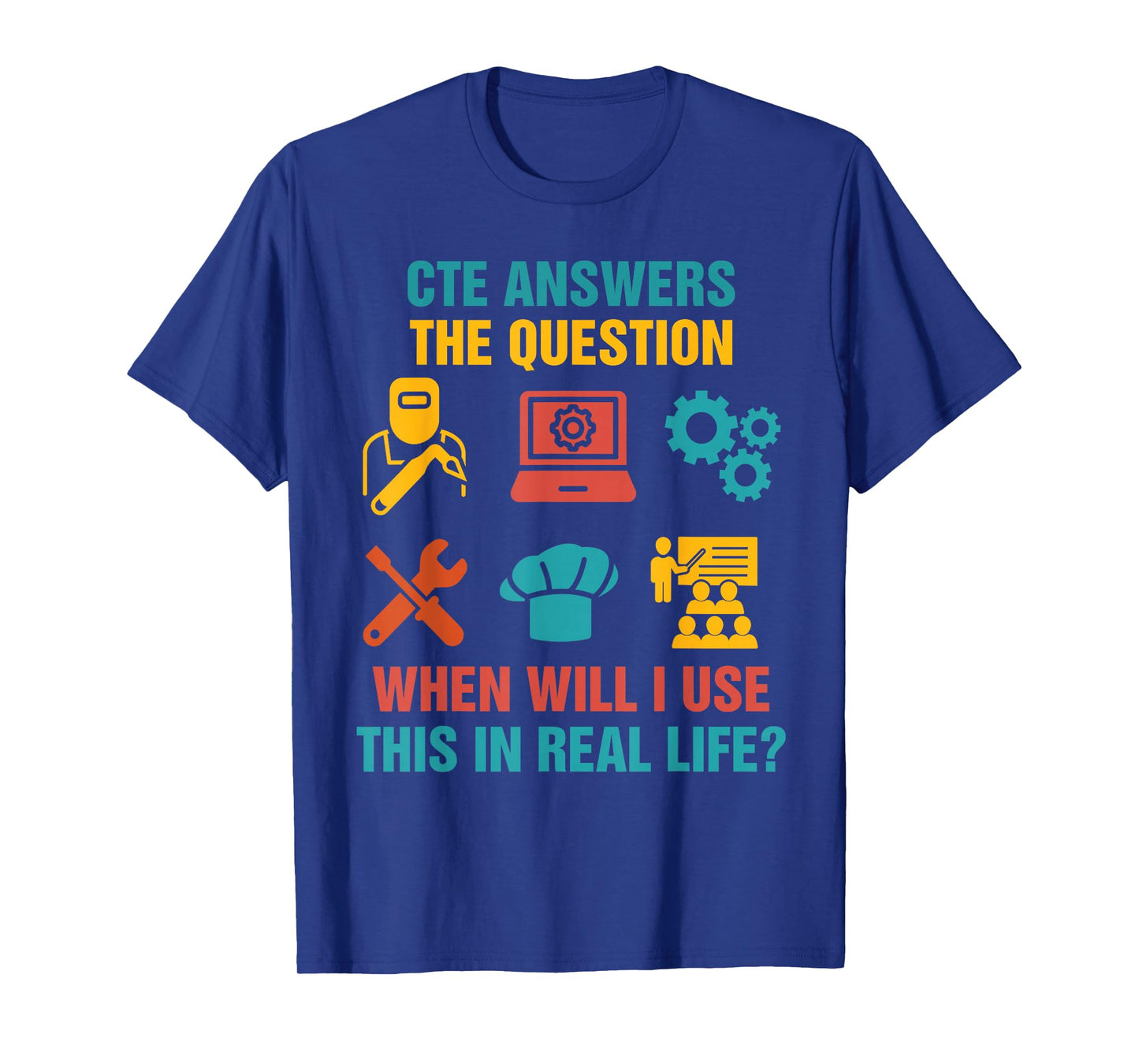 Funny CTE Teacher CTE Crew When Will I Use This In Real Life T-Shirt
