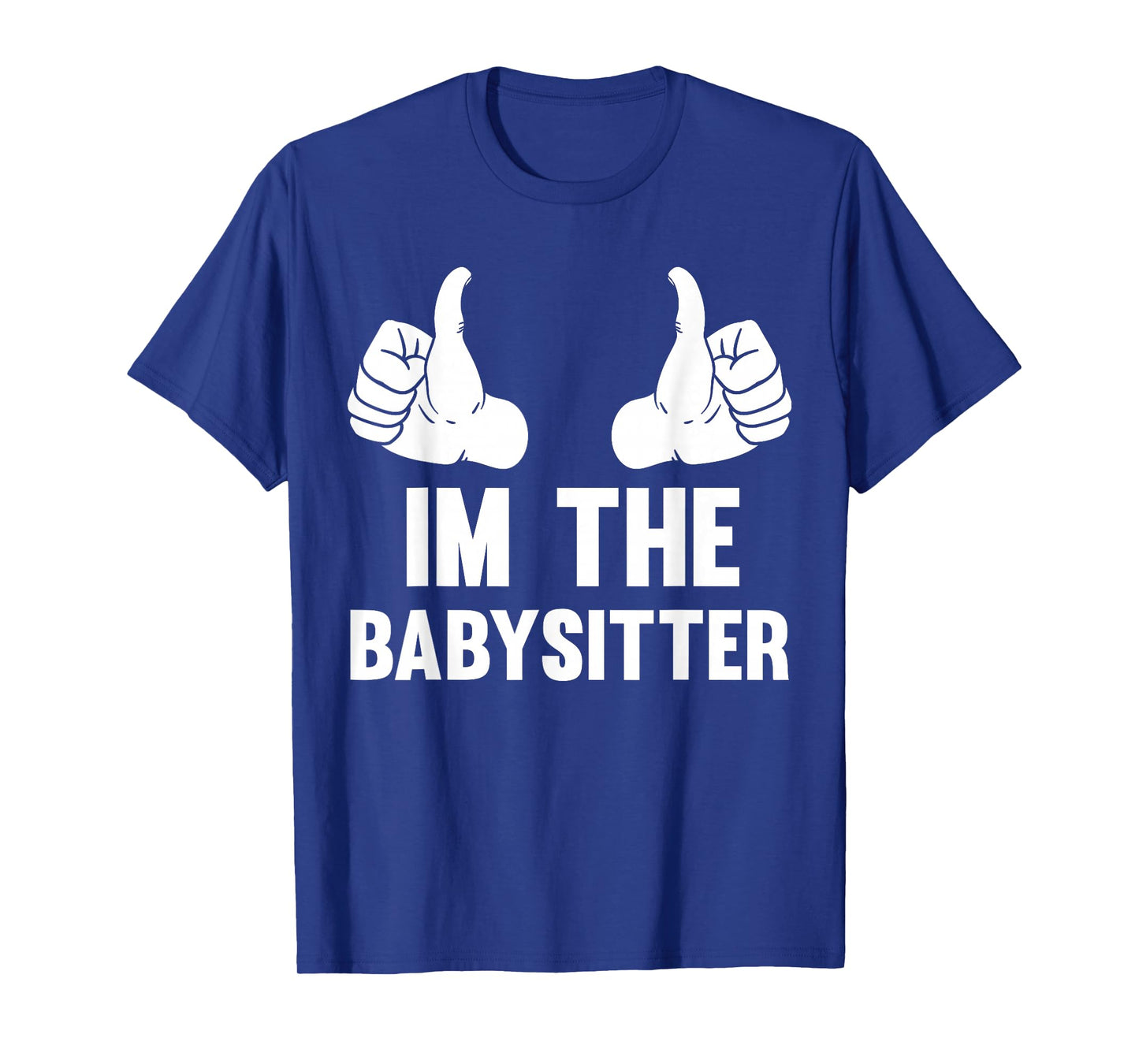 Babysitting I'm The Babysitter Funny Baby Sitter T-Shirt