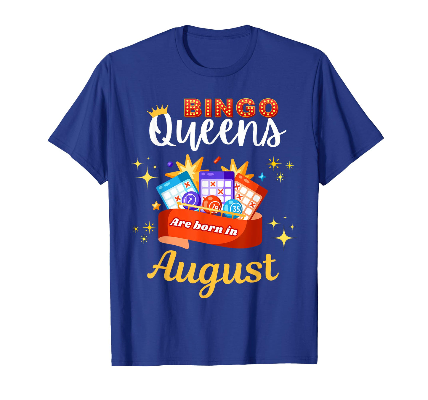 Bingo Birthday Bingo Queens Are Born in August T-Shirt