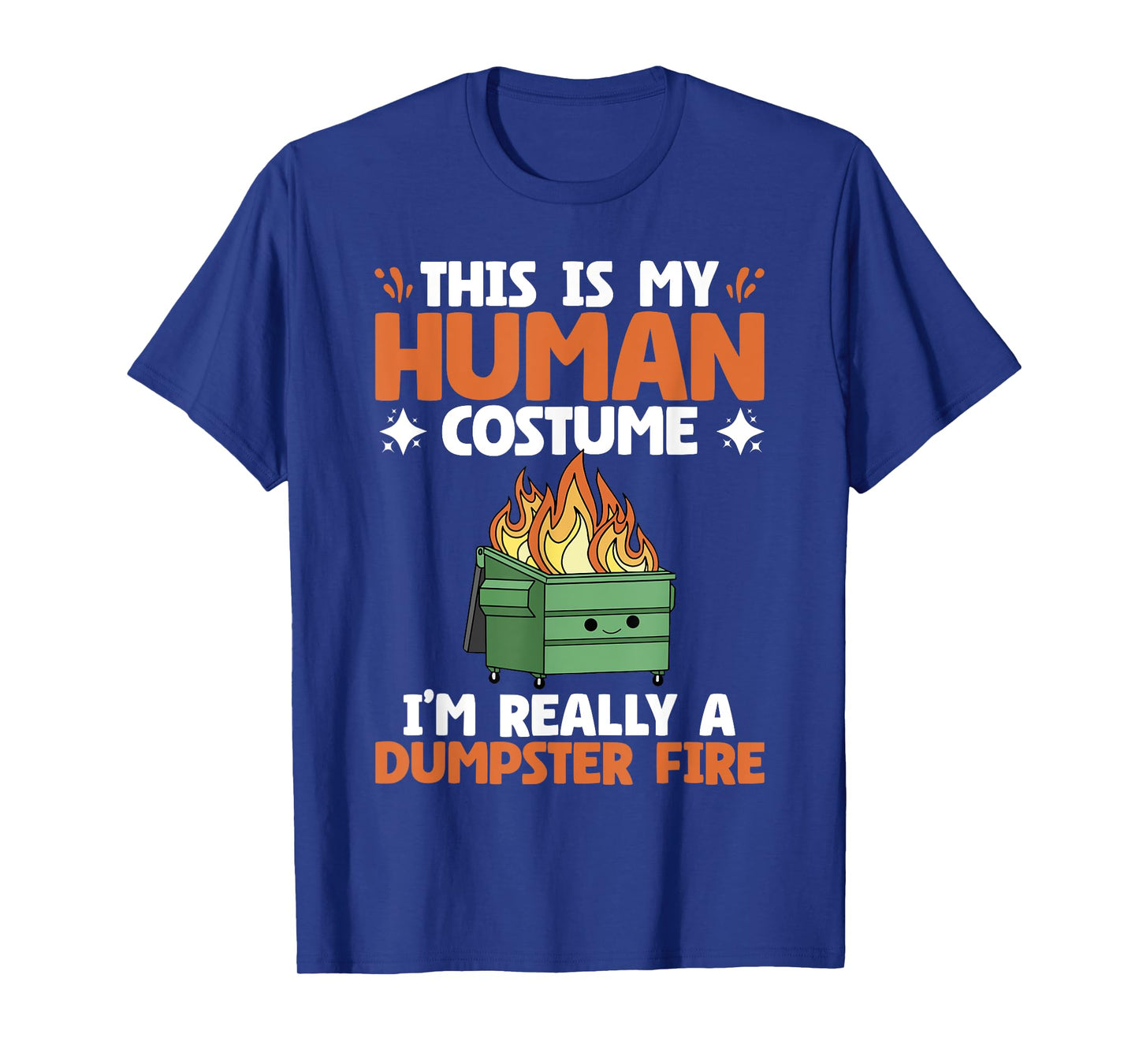 My Human Costume Cute Dumpster On Fire Funny Dumpster Fire T-Shirt