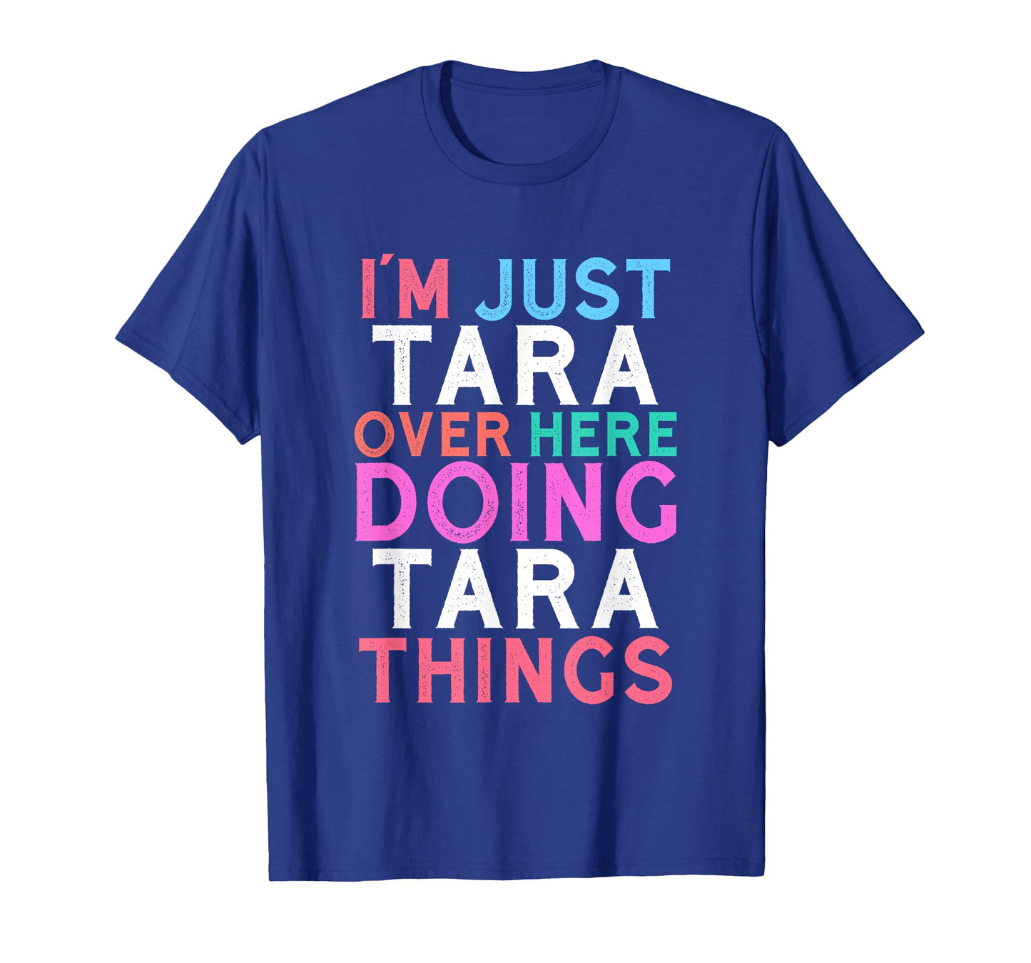 I'm Just Tara Over Here Doing Tara Things Name T-Shirt