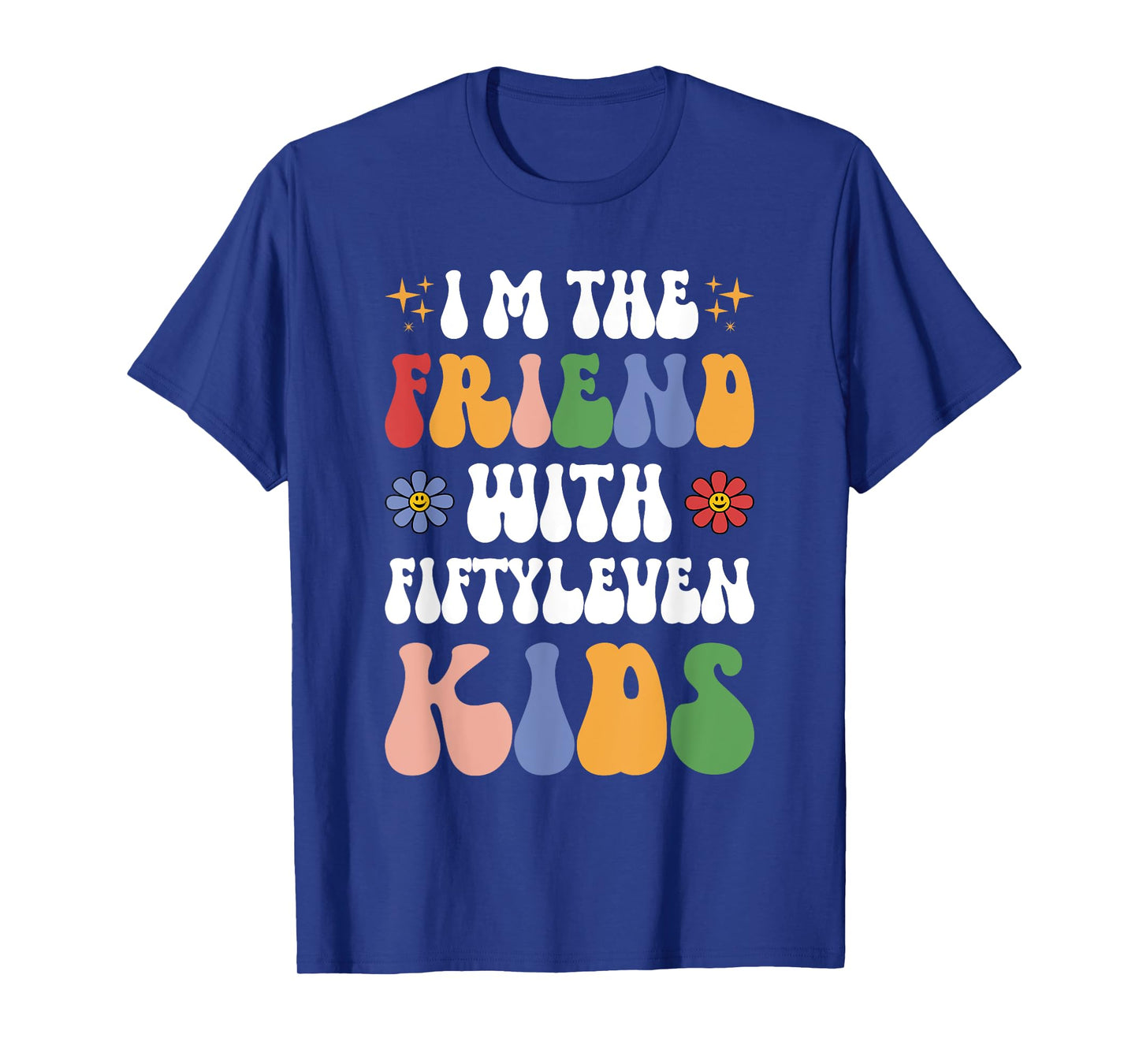 I'm the Friend With Fiftyleven Kids Funny Mom Life Retro T-Shirt