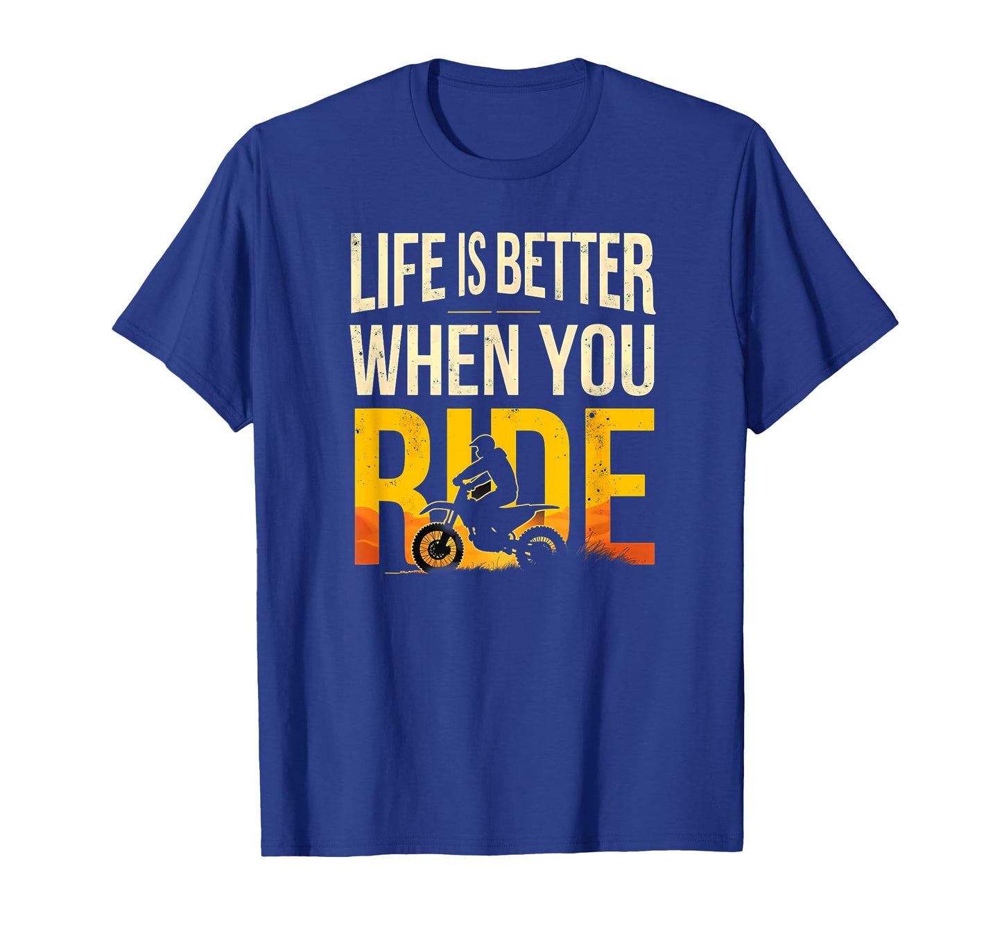 Life is Better When You Ride Dirt Bike Motocross Biking T-Shirt