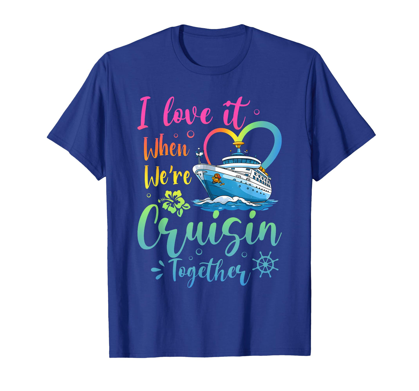 Love It When We're Cruisin Together Vacation Matching T-Shirt
