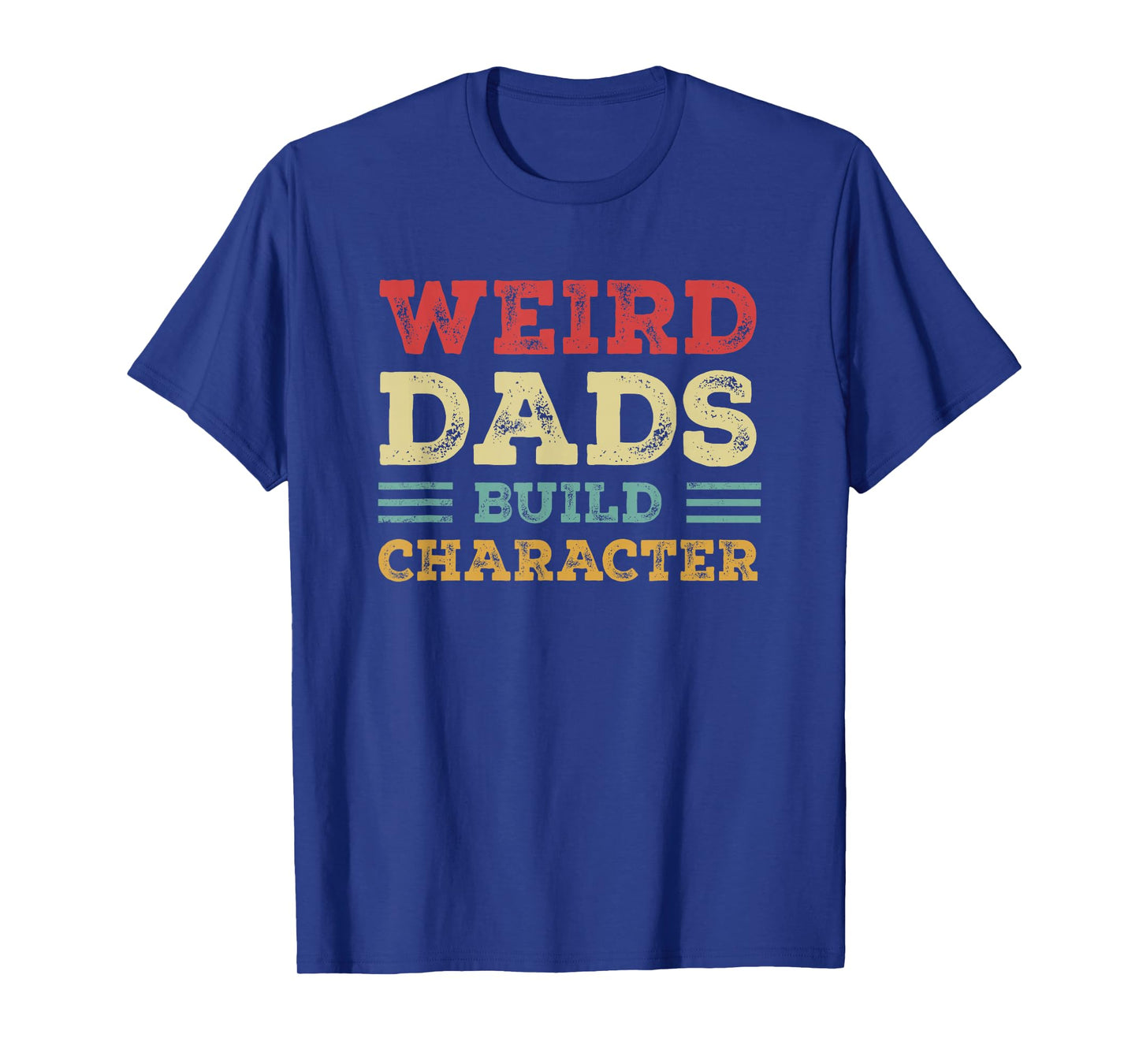 Weird Dads Build Character Vintage T-Shirt