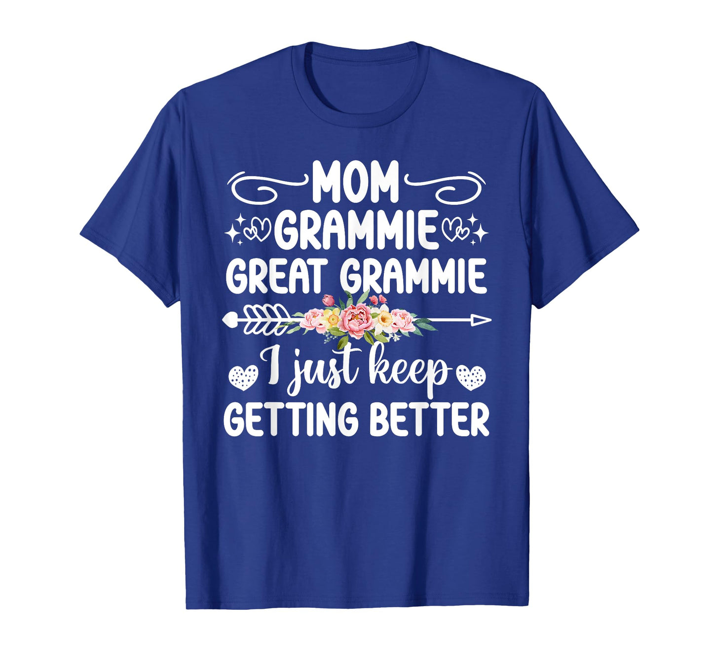 Mom Grammie Great Grammie Keep Getting Better Great Grammie T-Shirt