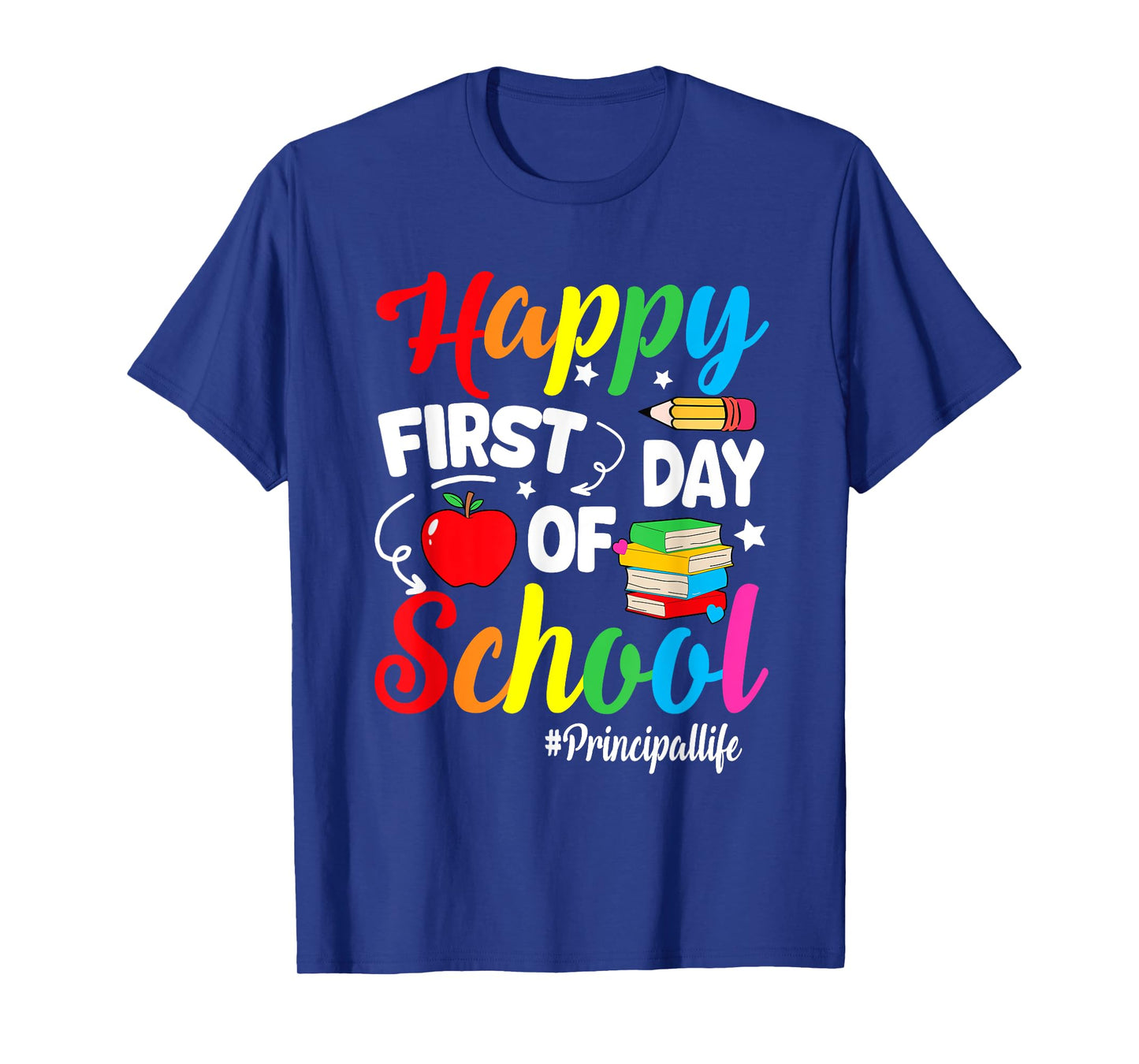 Happy First Day Of School Principal Life Back To School T-Shirt