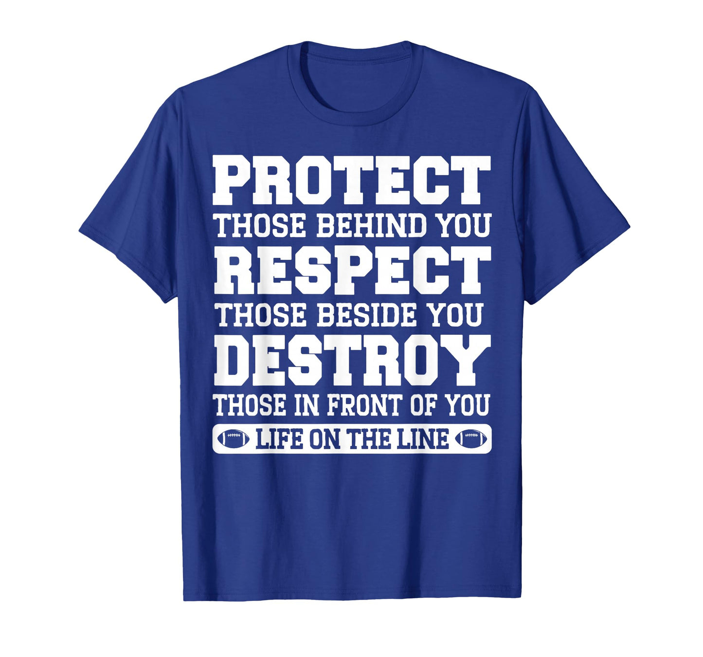 Protect Respect Destroy Football Line Offensive Lineman Life T-Shirt