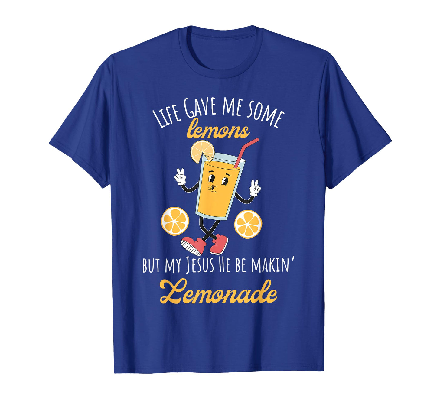 Life Gave Me Some Lemons But My Jesus He Be Making Lemonade T-Shirt