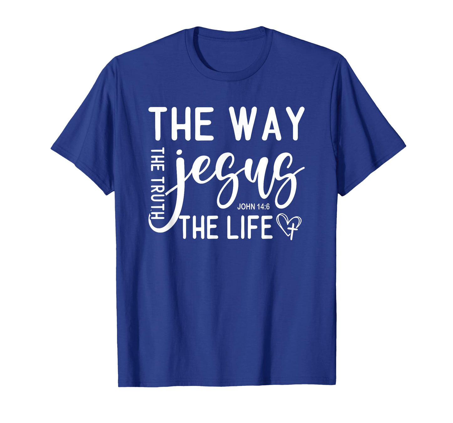 The Way, Truth & Life - John 14:6 Bible Verse Gift T-Shirt