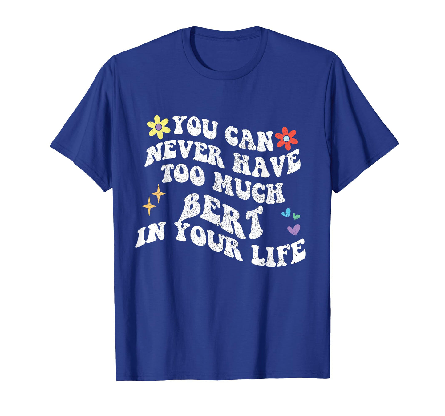 Retro Groovy You Can Never Have Too Much Bert In Your Life T-Shirt