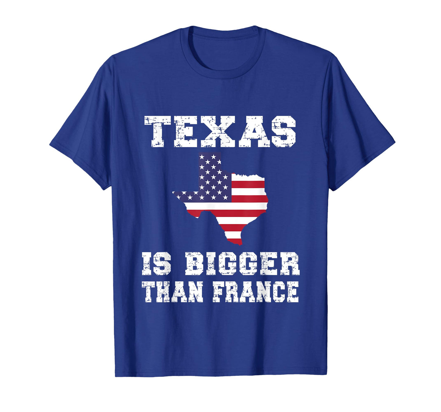 Texas Is Bigger Than France! Proud Texan Funny Saying T-Shirt
