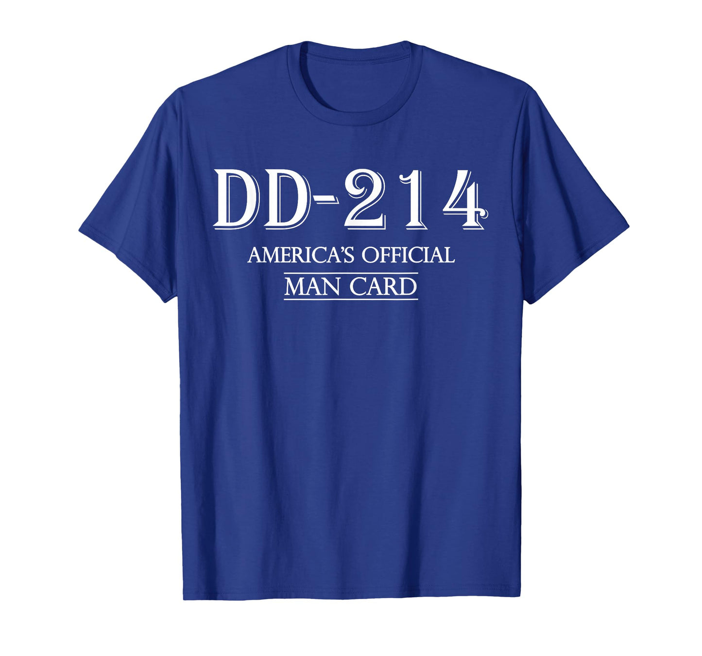 DD-214 America’s Official Man Card, Proud Veteran Military T-Shirt