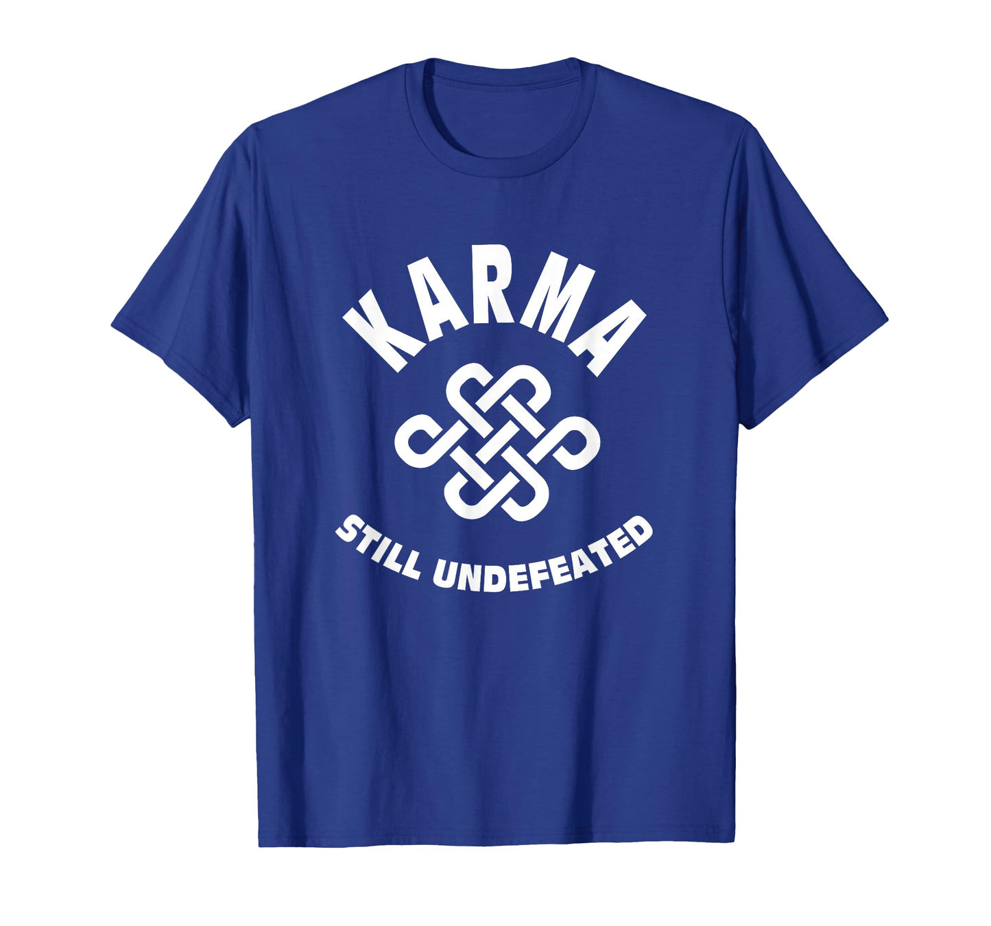 Karma Still Undefeated Quote T-Shirt