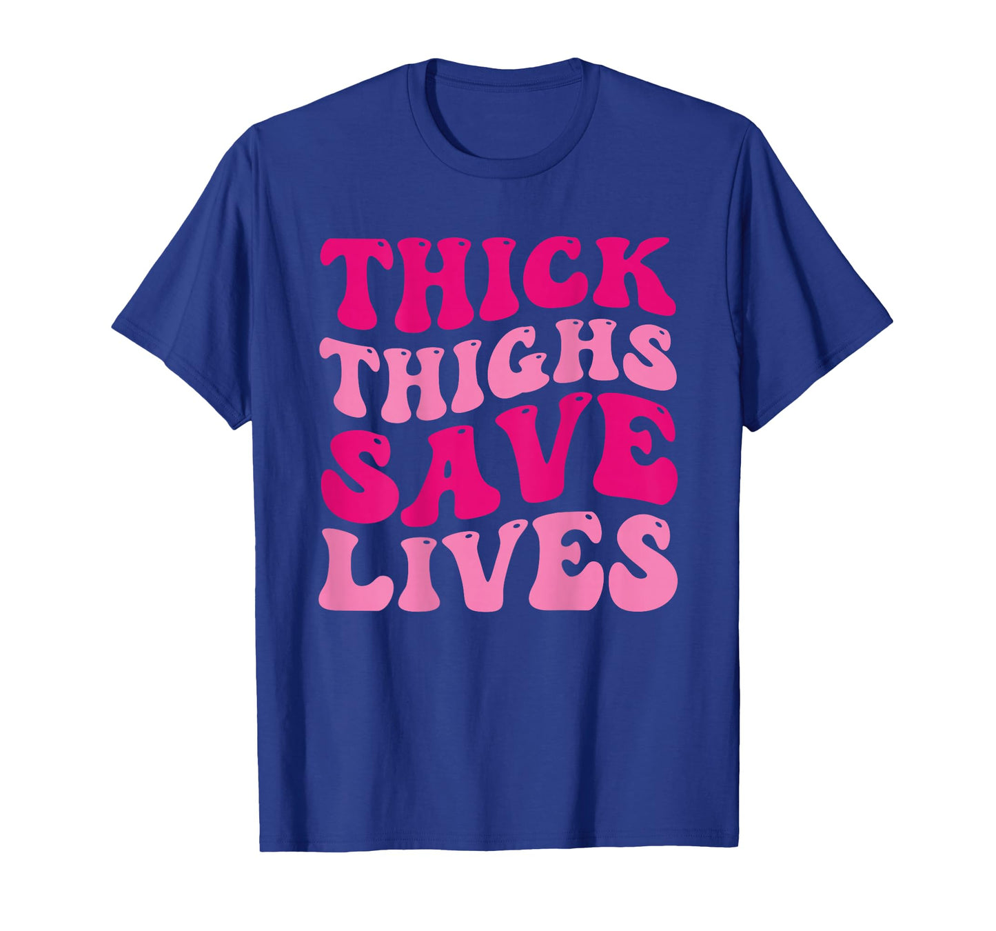 Thick Thighs Save Lives Funny Groovy Thicc Women (on back) T-Shirt