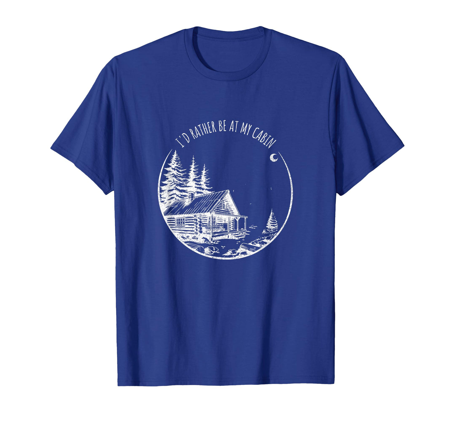I'd Rather Be At My Cabin - Funny Mountain Life T-Shirt