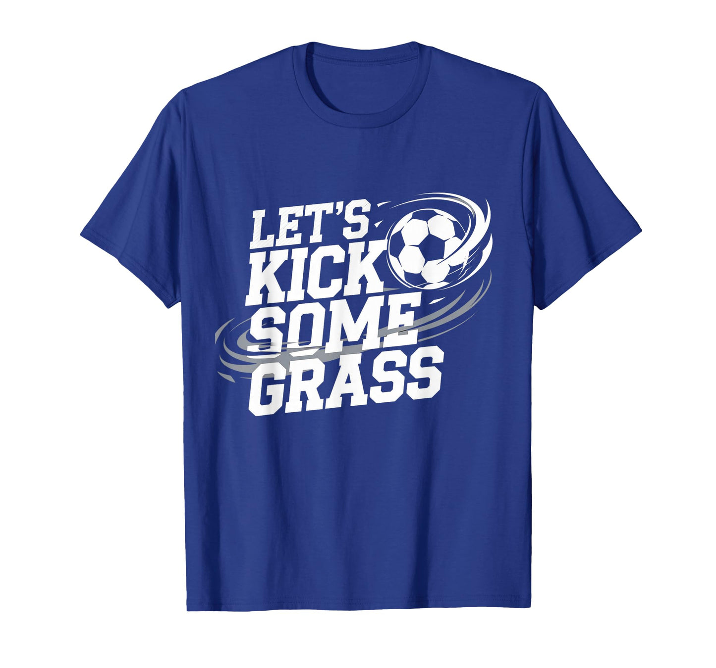 Let's Kick Some Grass Funny Soccer Lover Player Football T-Shirt