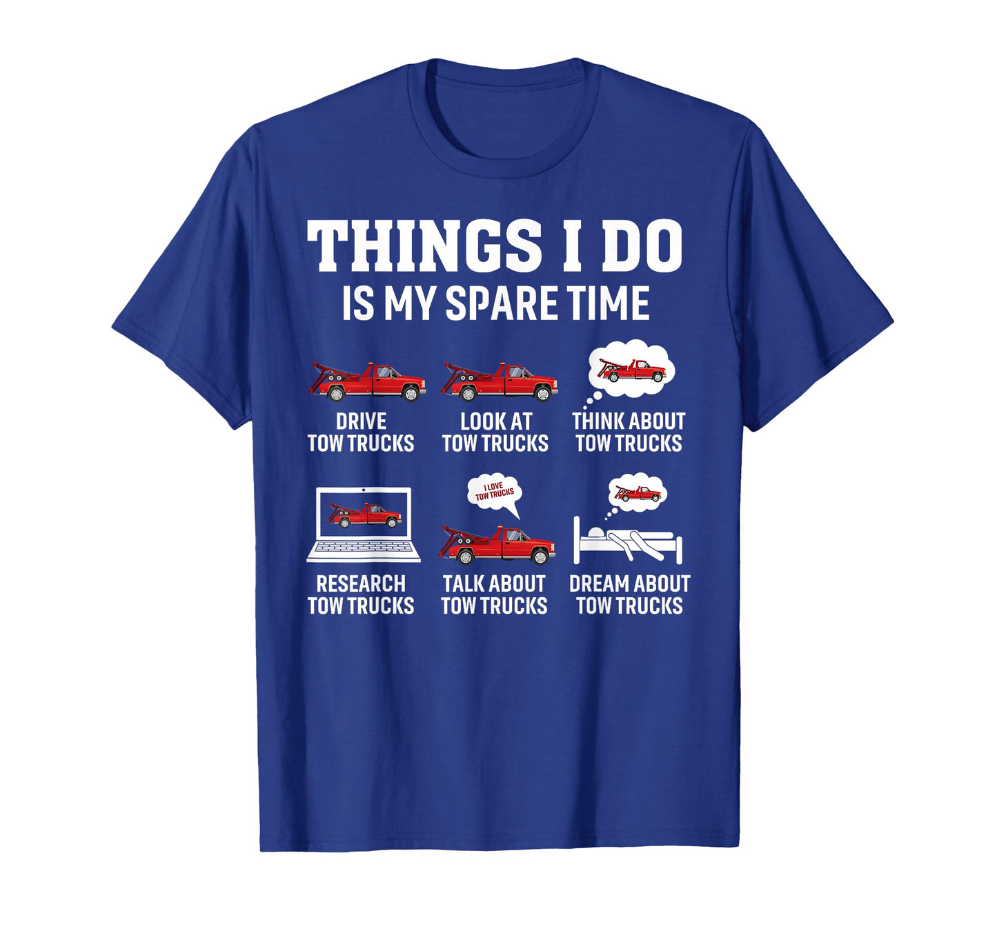 Tow Truck Driver Towing Operator Things I Do Funny Tow Truck T-Shirt