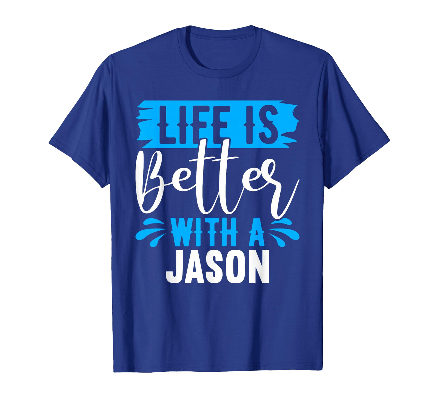 Life Is Better With A JASON T-Shirt Name JASON T-Shirt