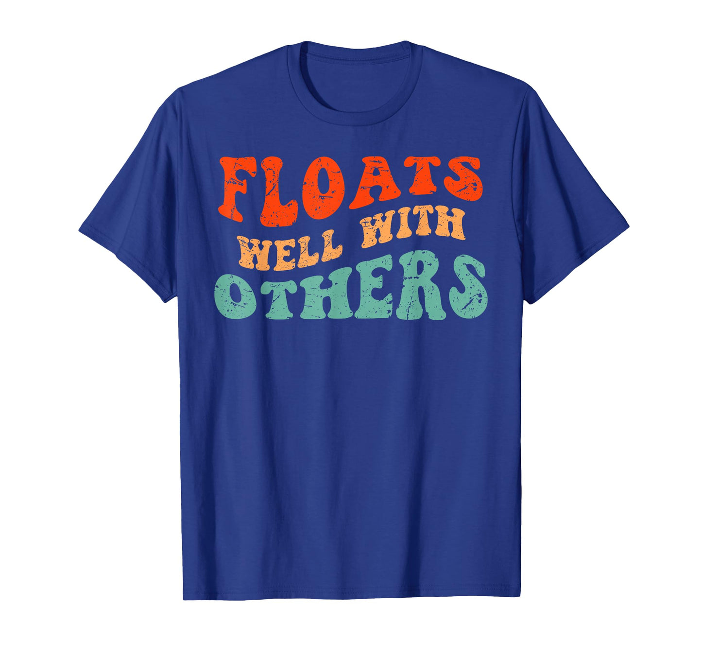 Floats Well With Others, Funny Summer Joke, Lazy Tubing T-Shirt