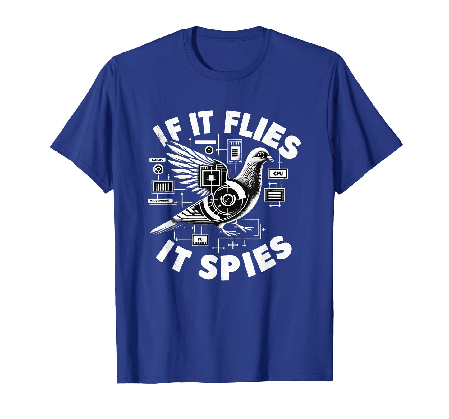 If It Flies, It Spies Cyber Agent Pigeon Funny T-Shirt