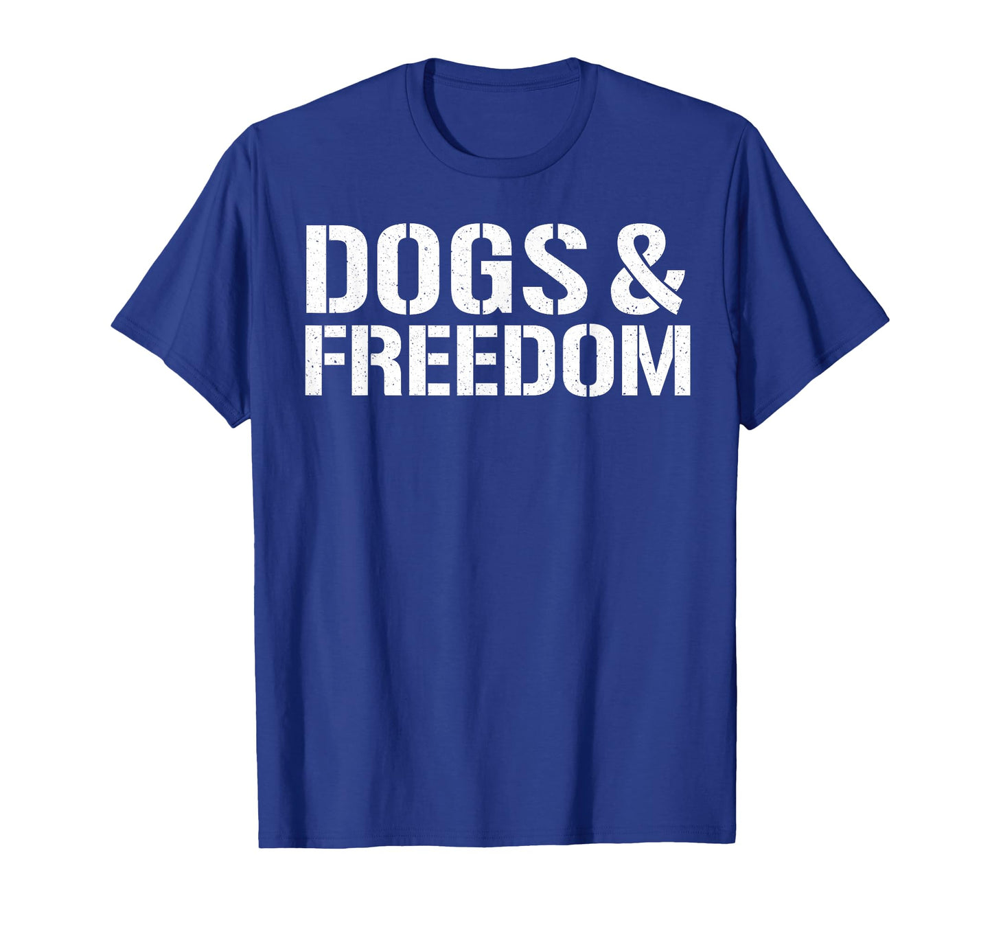 Dogs & Freedom T-Shirt