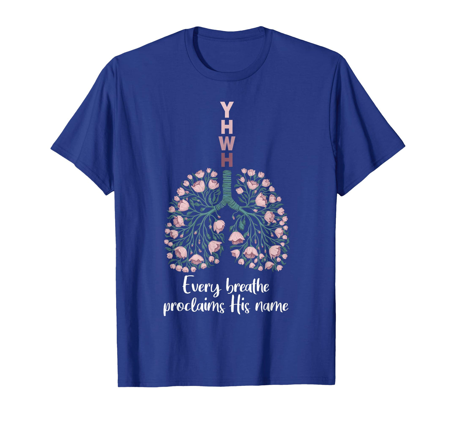 YHWH Every Breathe Proclaims His Name Floral Lung T-Shirt