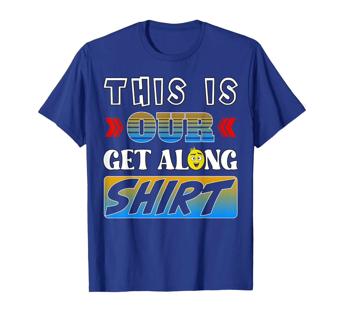 This is our get along shirt T-Shirt