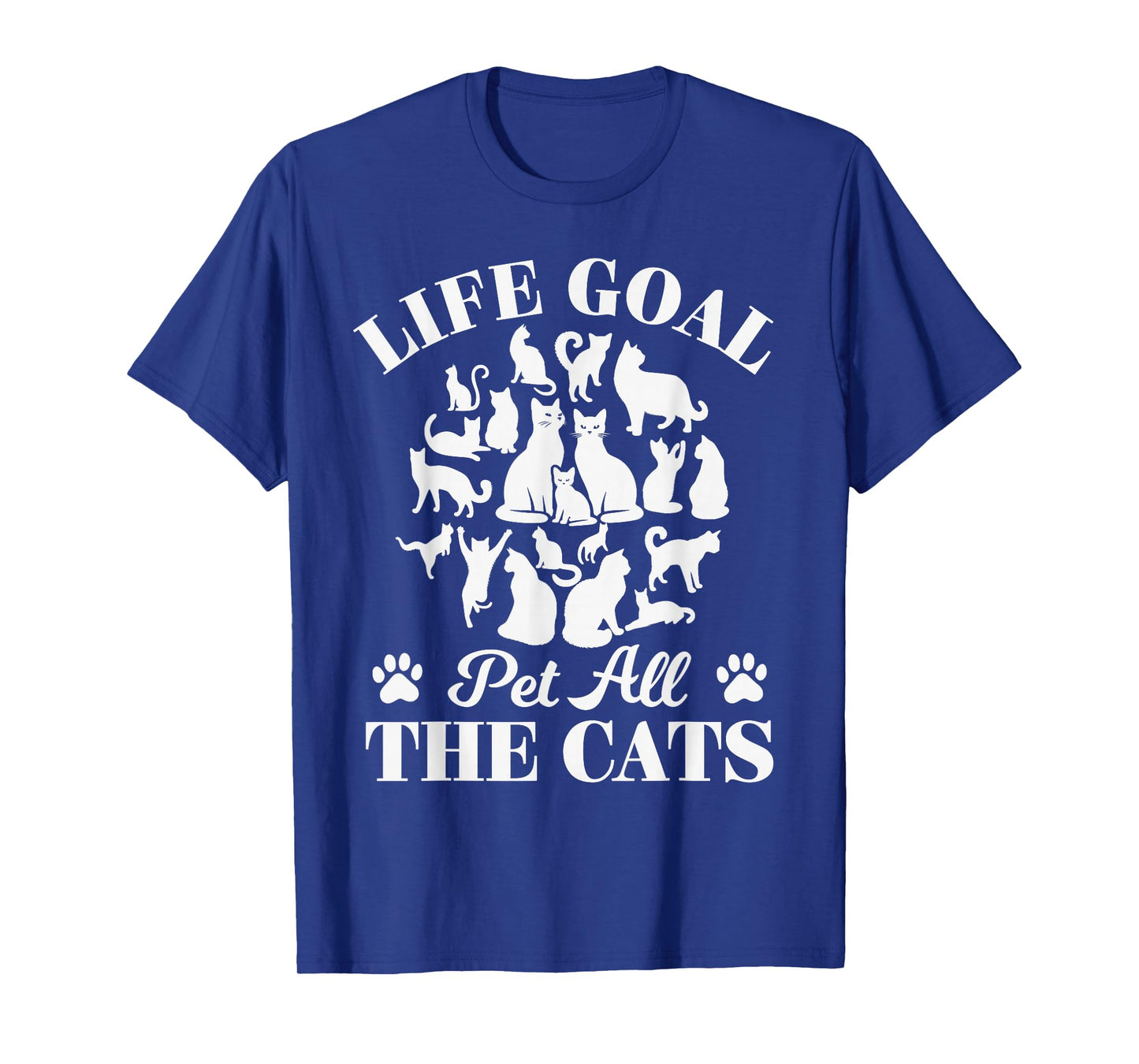 Life Goal Pet All The Cats Cat Dad Tshirt Cat Mom Cats Lover T-Shirt