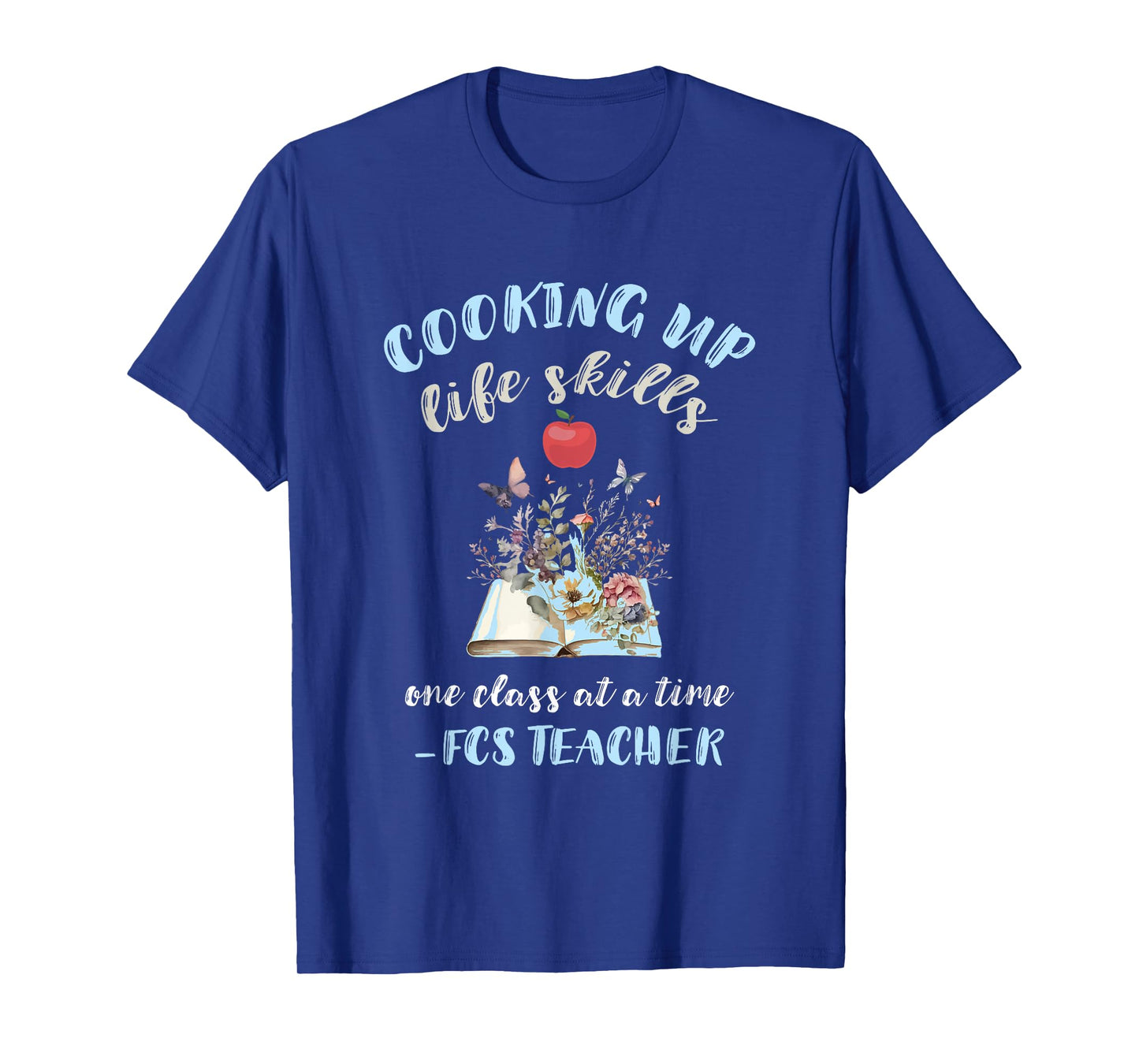 FCS Teacher Cooking Up Life Skills Family Consumer Science Men Women T-Shirt