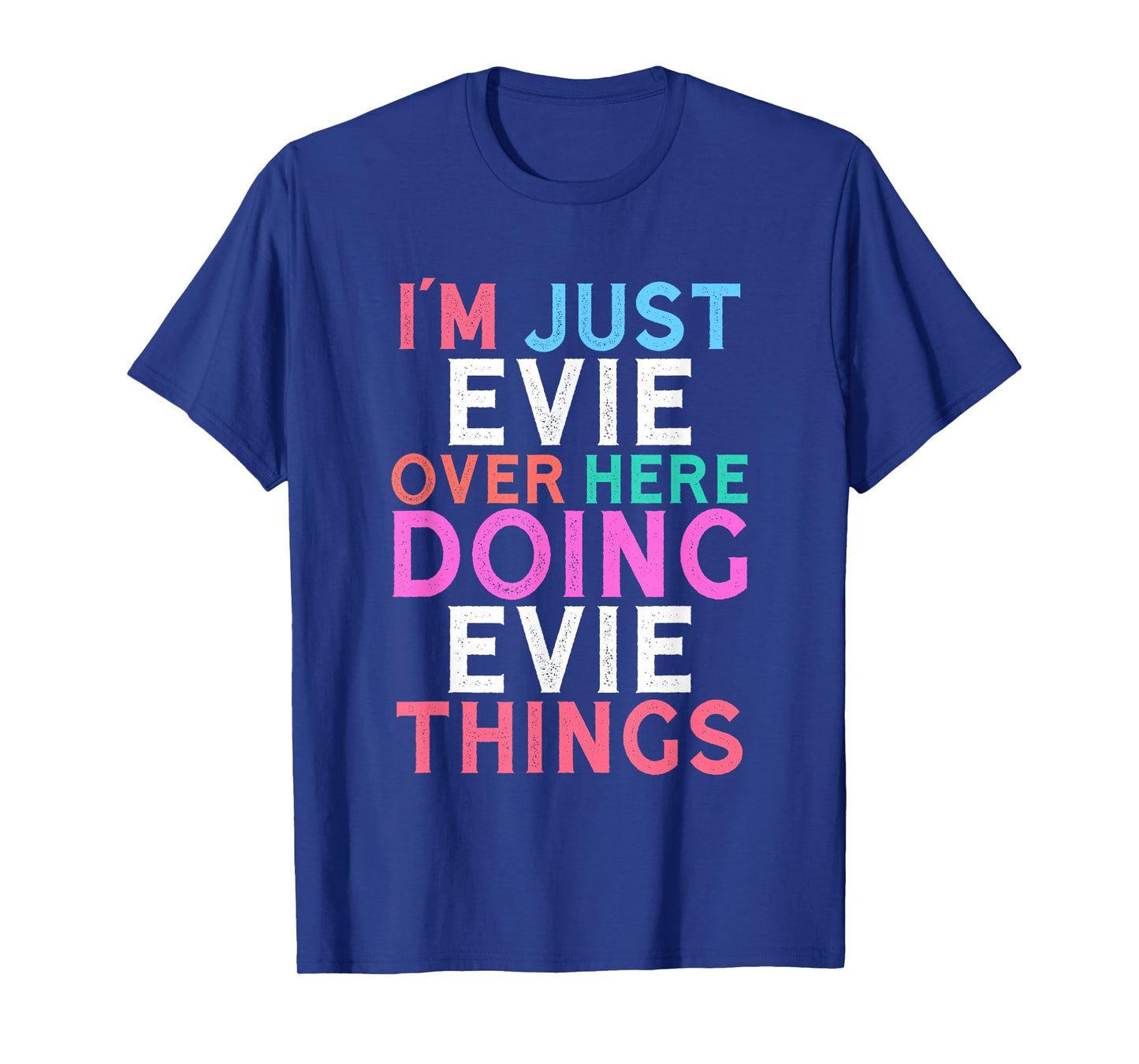 I'm Just Evie Over Here Doing Evie Things Name T-Shirt