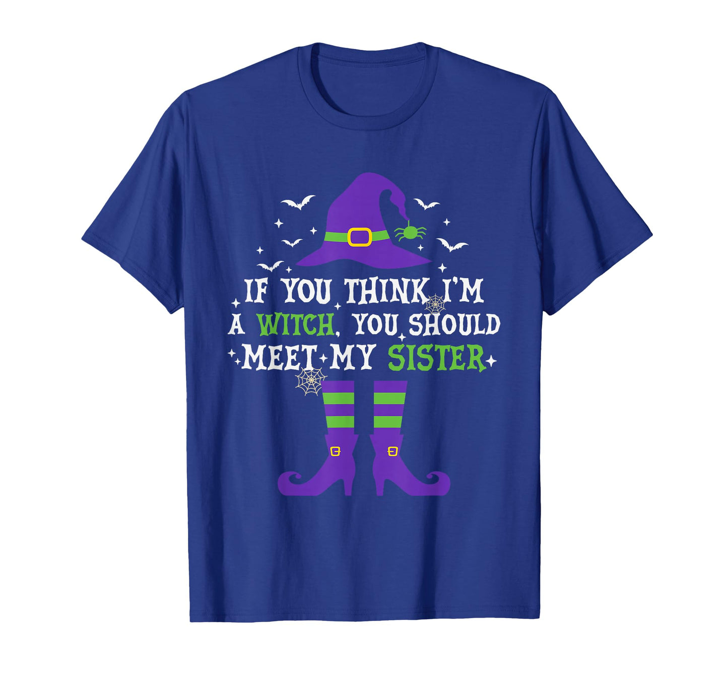If You Think I'm A Witch You Should Meet My Sister Halloween T-Shirt