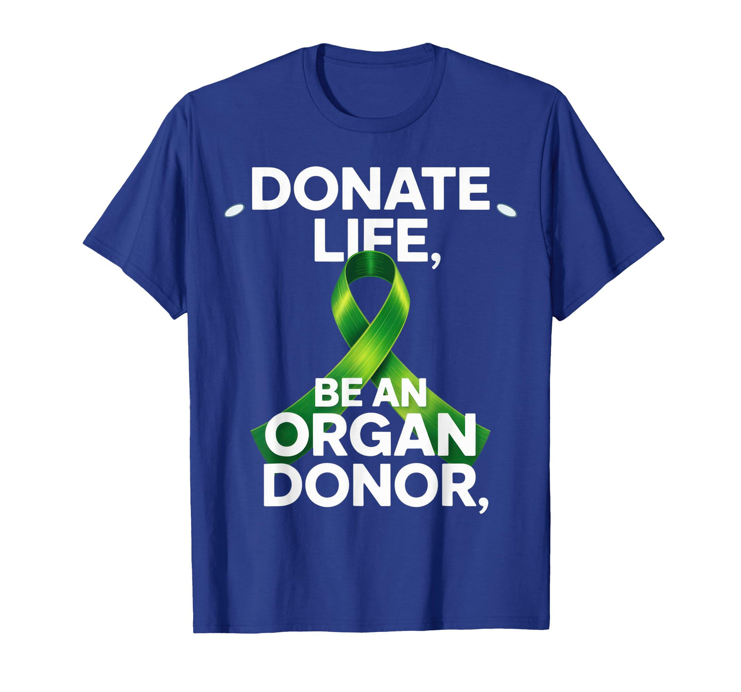 Donate Life Be An Organ Donor Donate Life Awareness Organ T-Shirt
