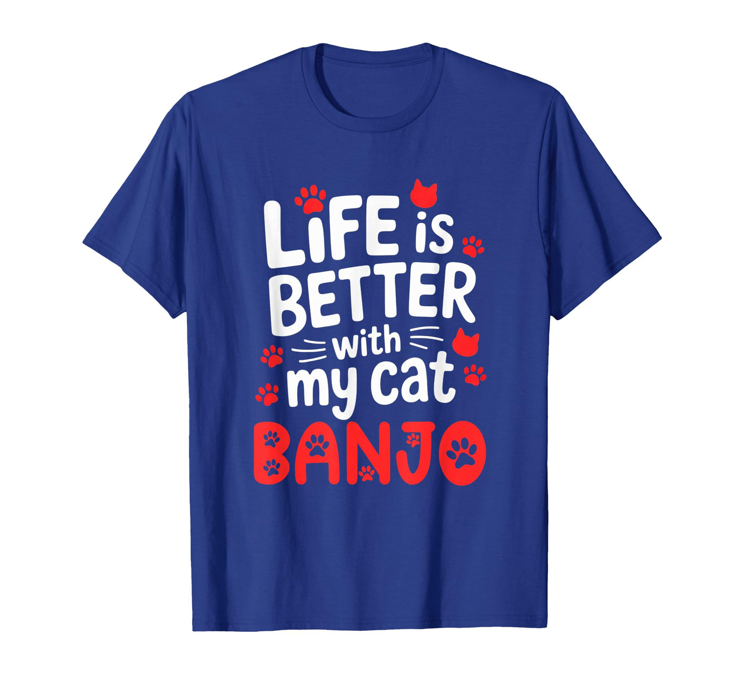 Cat Name Banjo Life is Better with My Cat Banjo T-Shirt