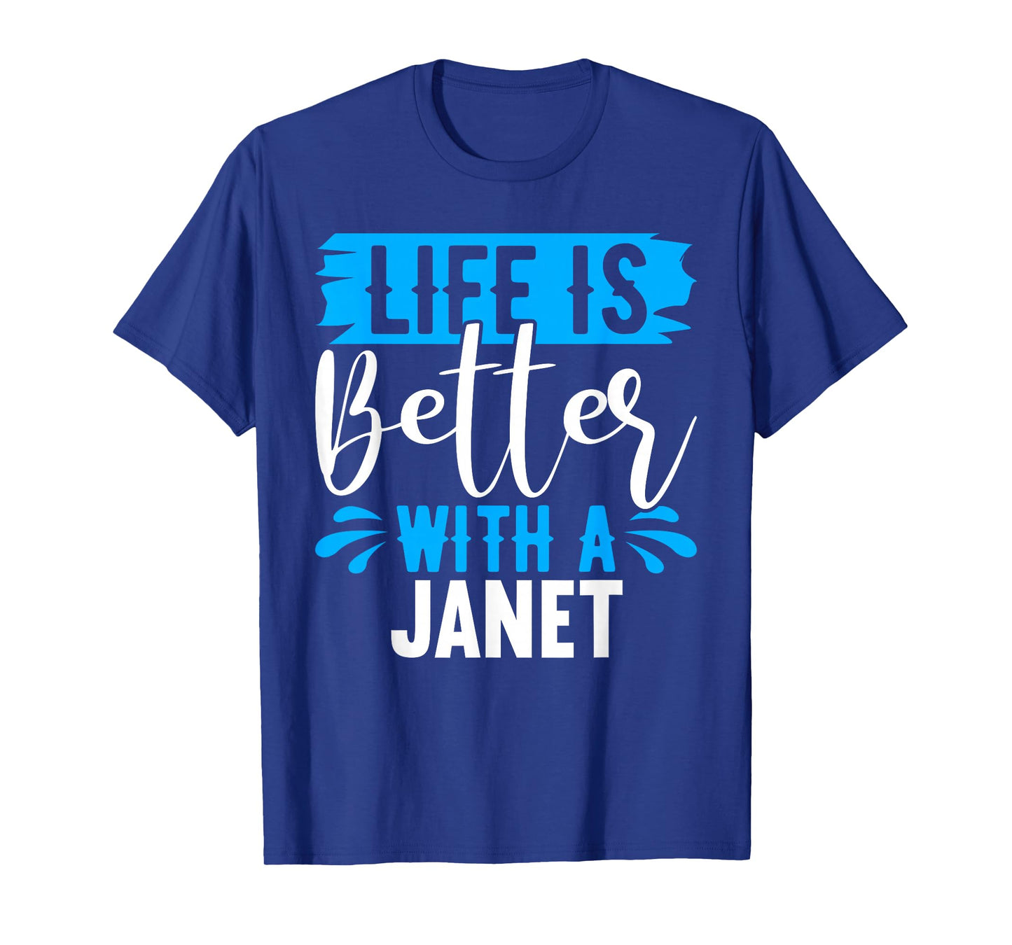Life Is Better With A JANET T-Shirt Name JANET T-Shirt