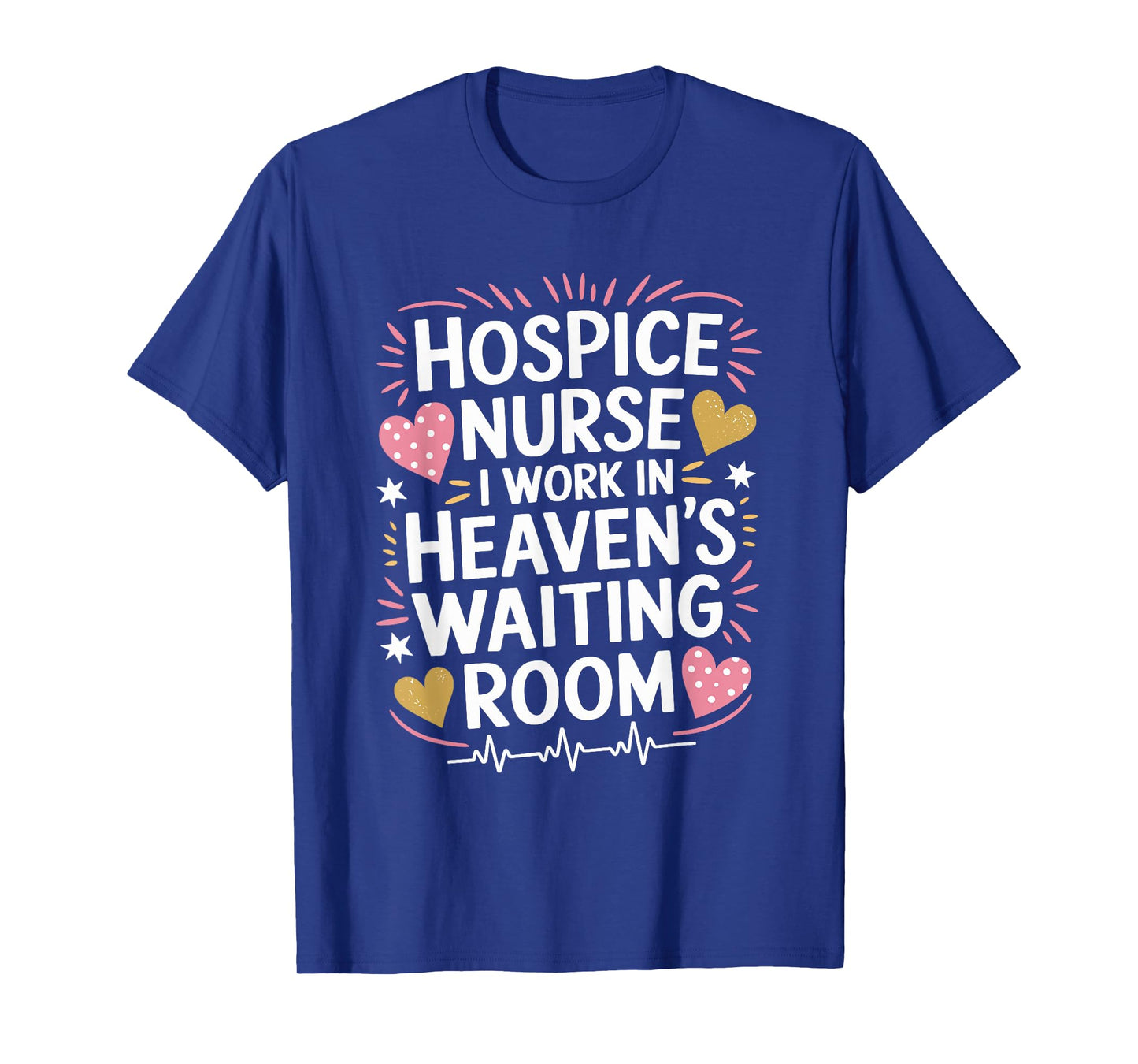 Hospice Nurse I Work In Heaven'S Waiting Room, Palliative T-Shirt