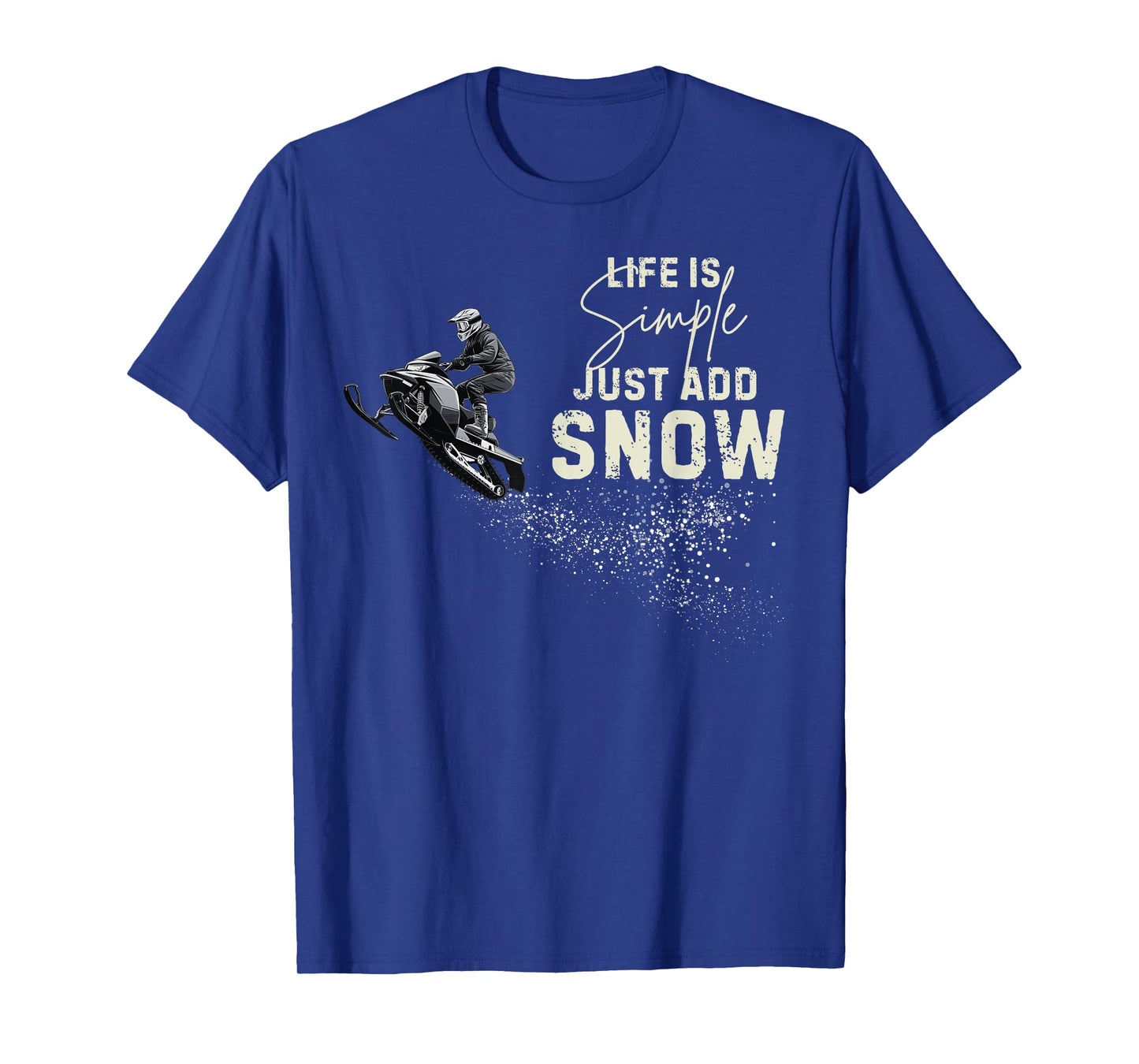 Life is simple just add snow Funny snowmobile accessories T-Shirt