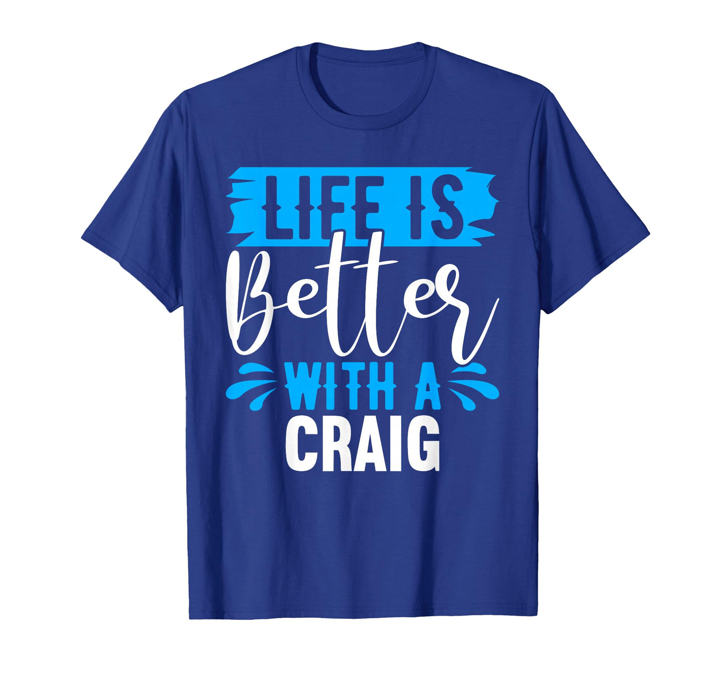 Life Is Better With A CRAIG T-Shirt Name CRAIG T-Shirt